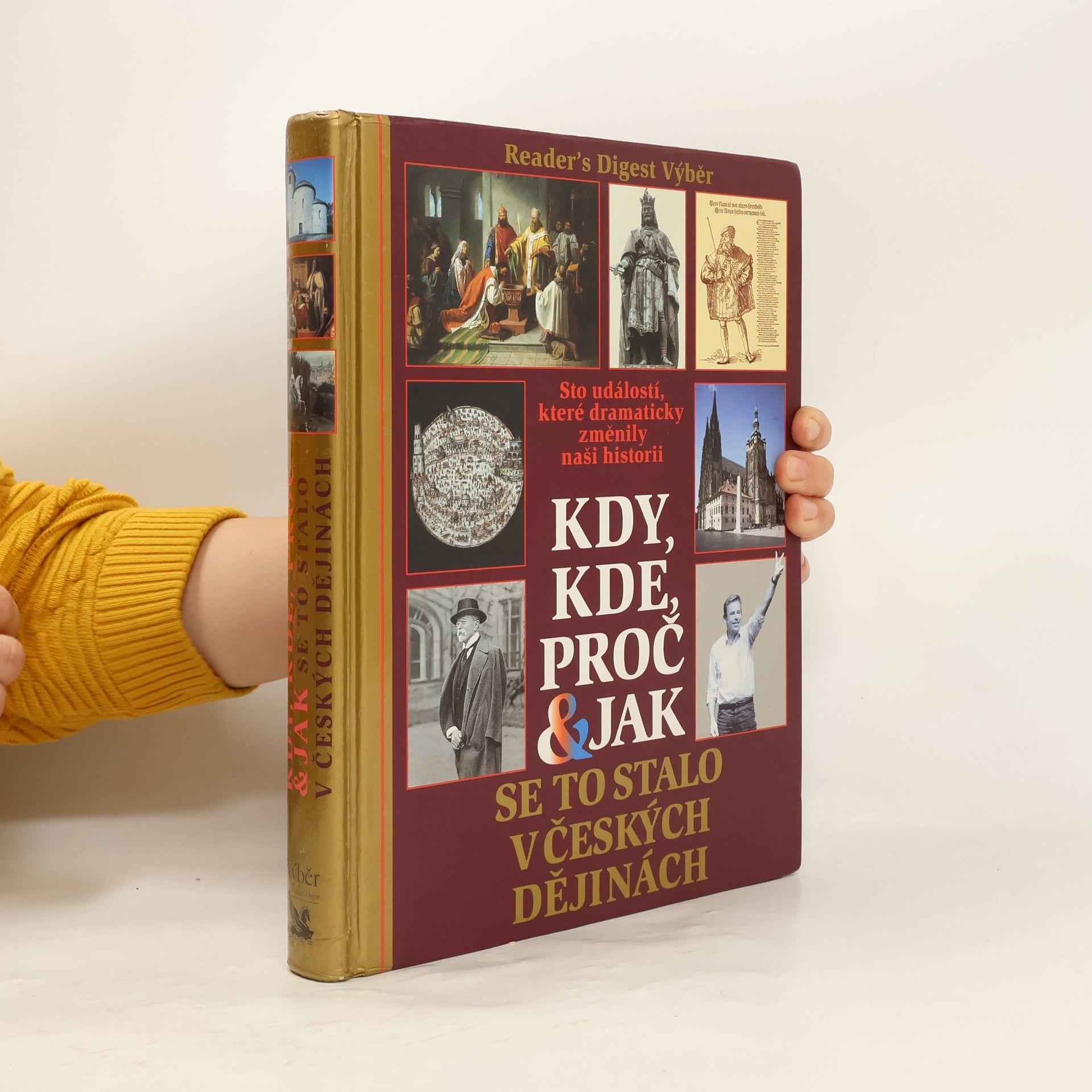 Petr Čornej Kdy, kde, proč & jak se to stalo v českých dějinách. Sto událostí, které dramaticky změnily naši historii