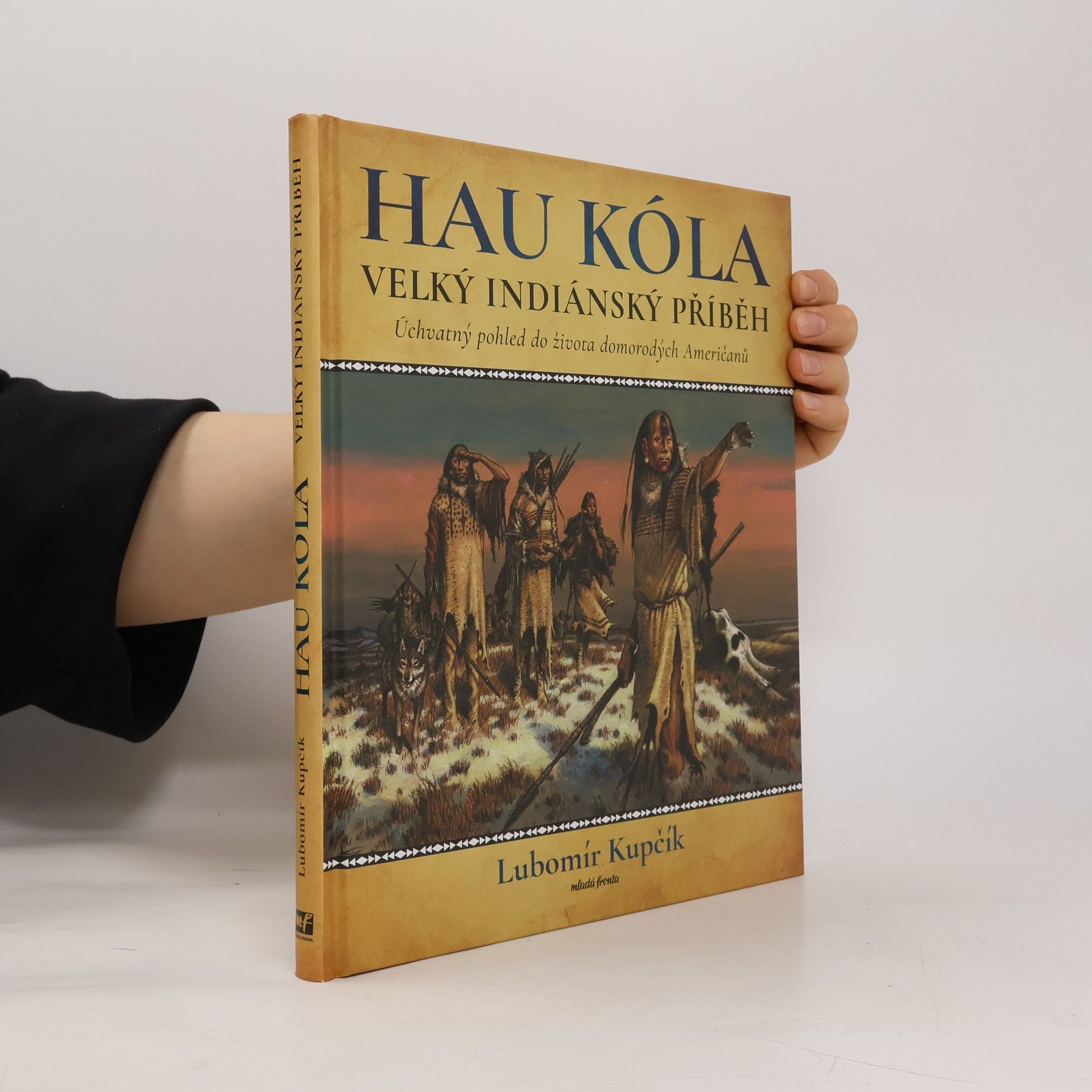 Lubomír Kupčík Hau Kóla. Velký Indiánský příběh