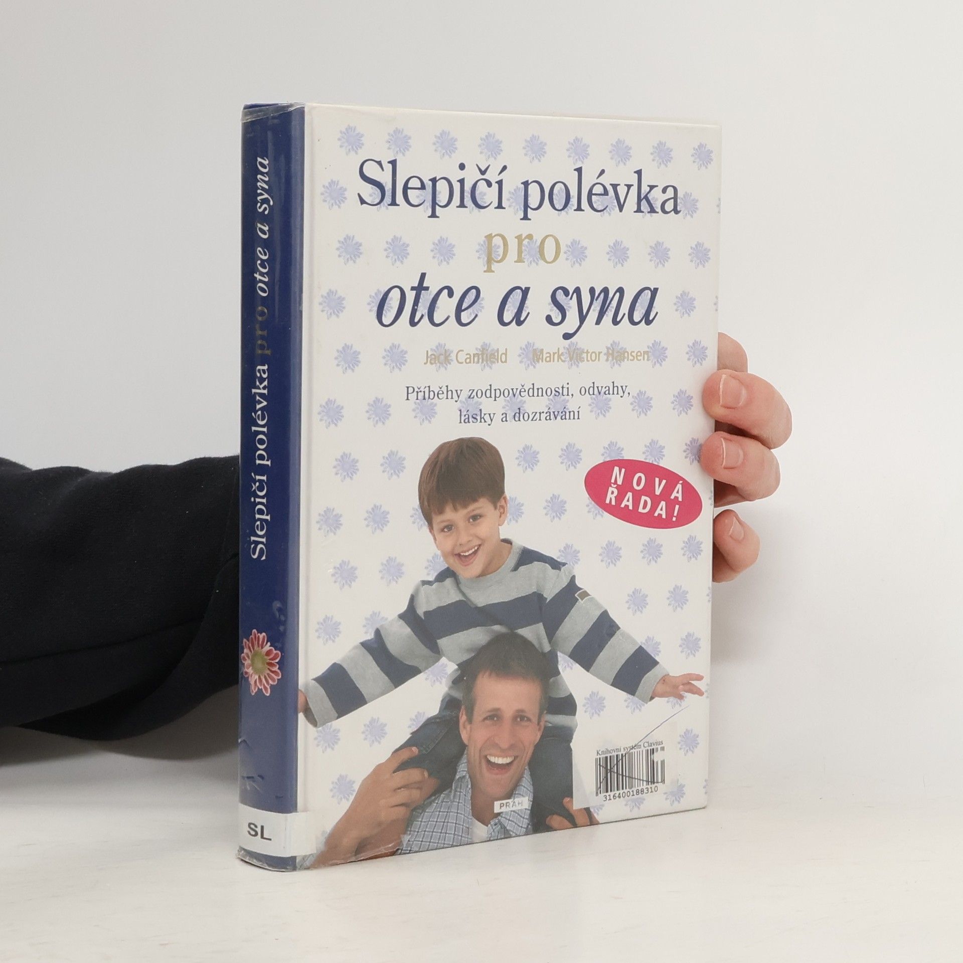 Jack Canfield Slepičí polévka pro otce a syna : [příběhy zodpovědnosti, odvahy, lásky a dozrávání]