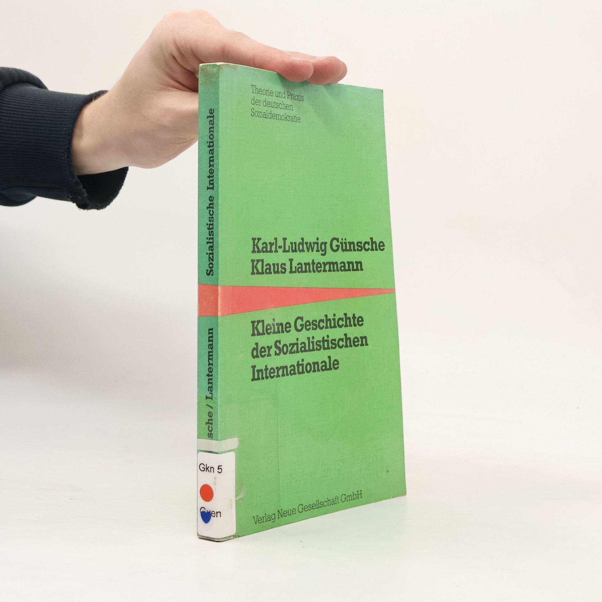 Karl-Ludwig Günsche Theorie und Praxis der deutschen Sozialdemokratie: Kleine Geschichte der Sozialistischen Internationale