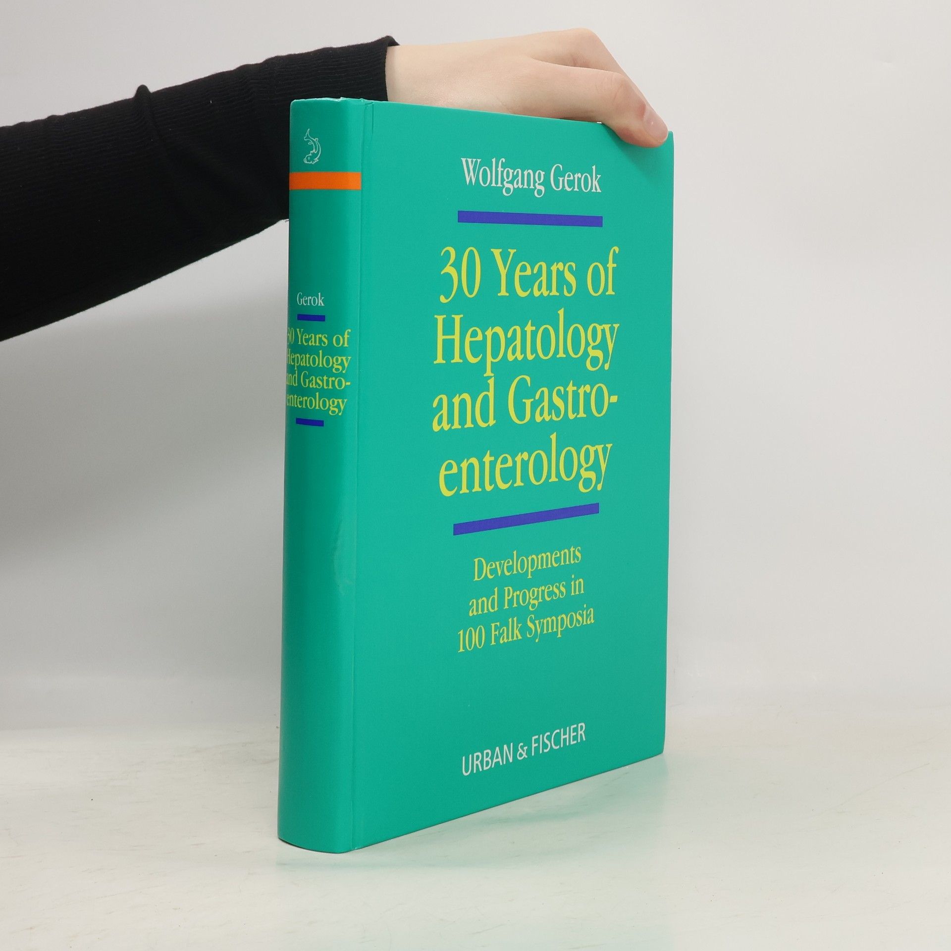 W. Wolfgang Gerok 30 years of hepatology and gastroenterology ; developments and progress in 100 Falk Symposia
