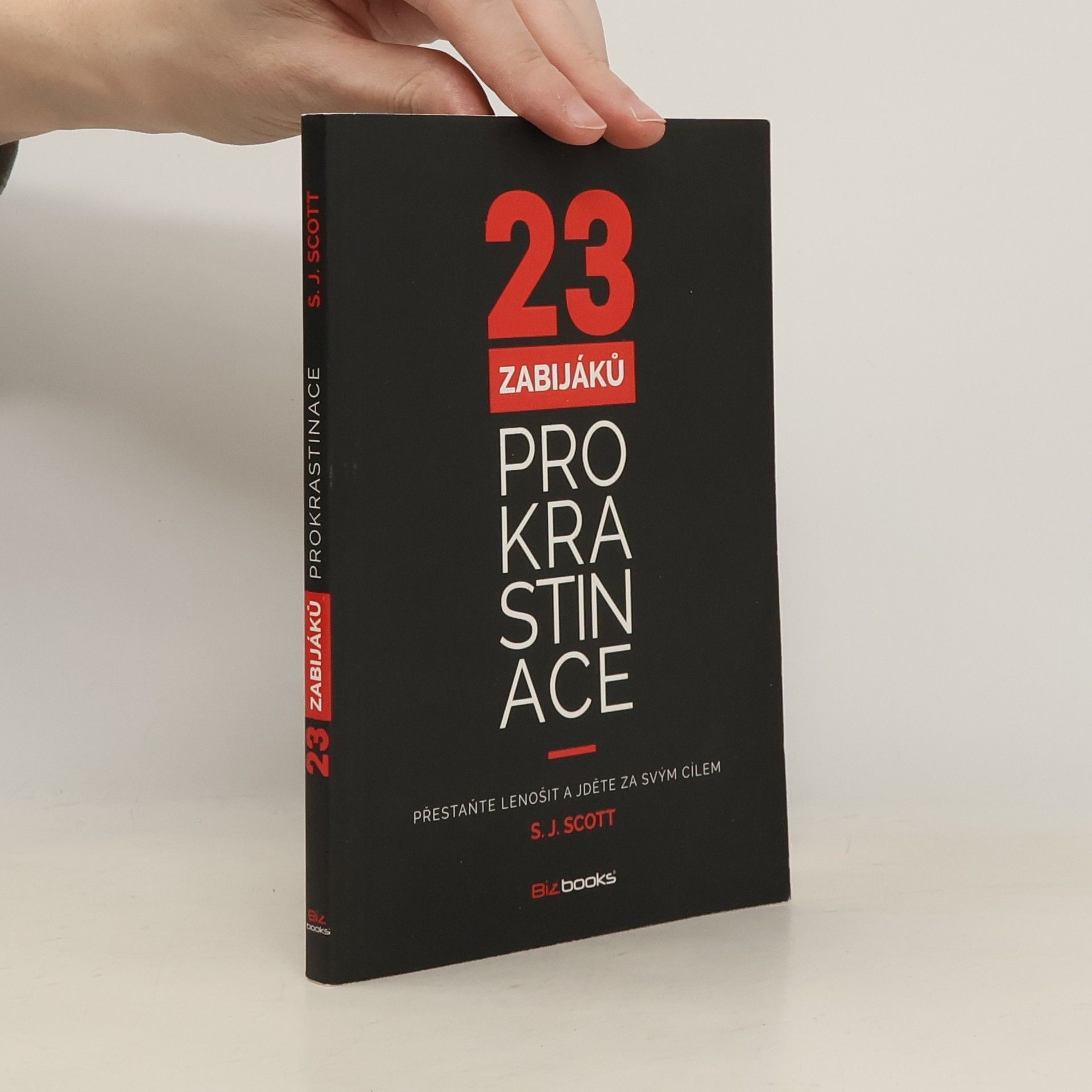 S. J. Scott 23 zabijáků prokrastinace. Přestaňte lenošit a jděte za svým cílem