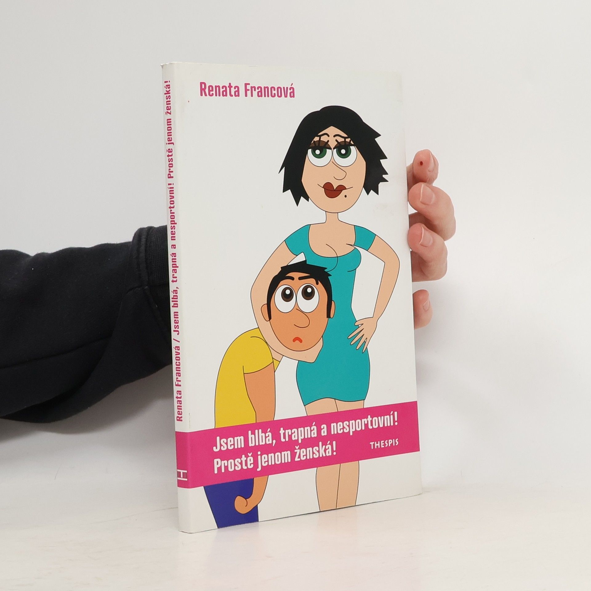 Renata Fíková Jsem blbá, trapná a nesportovní! Prostě jenom ženská!