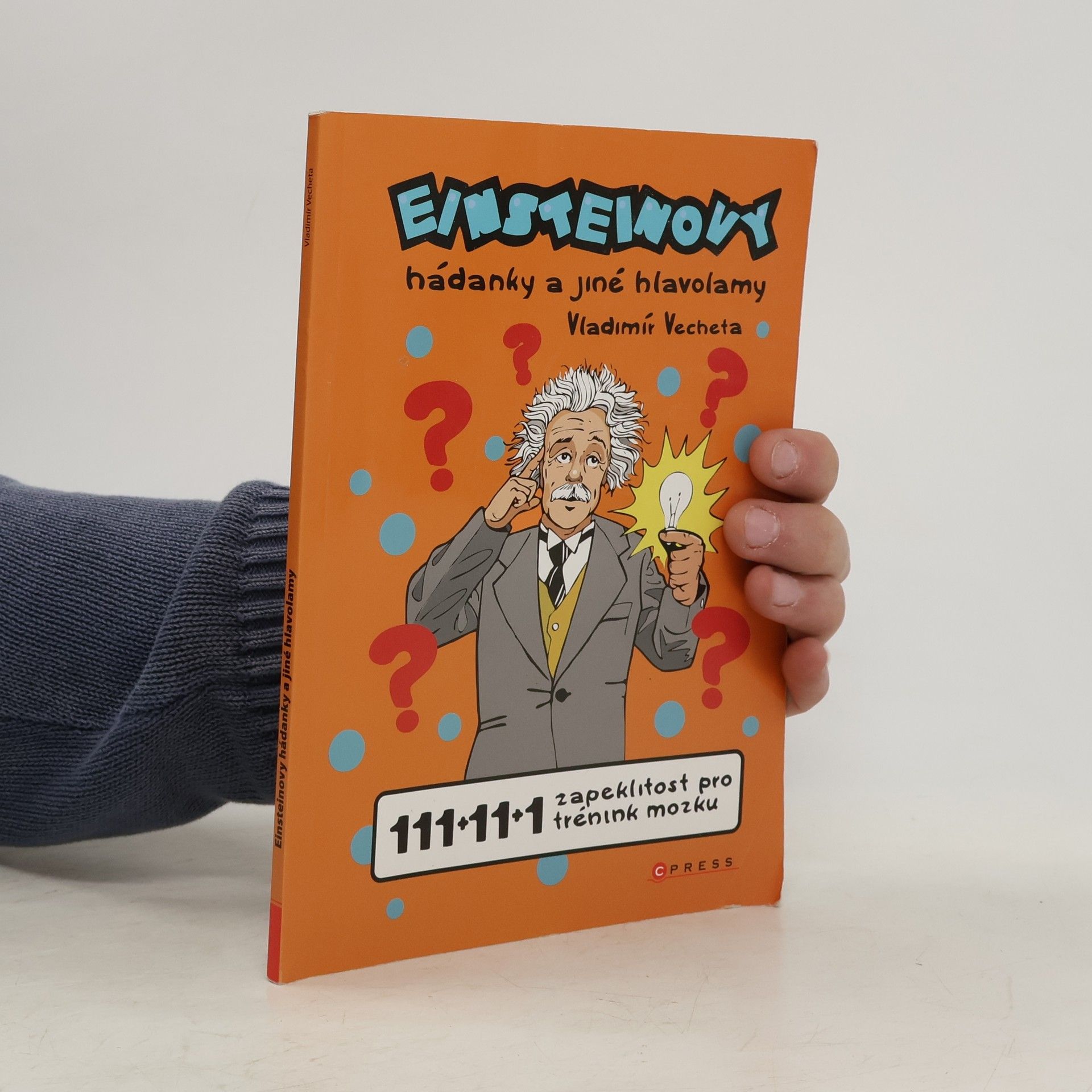 Vladimír Vecheta Einsteinovy hádanky a jiné hlavolamy : 111+11+1 zapeklitost pro trénink mozku
