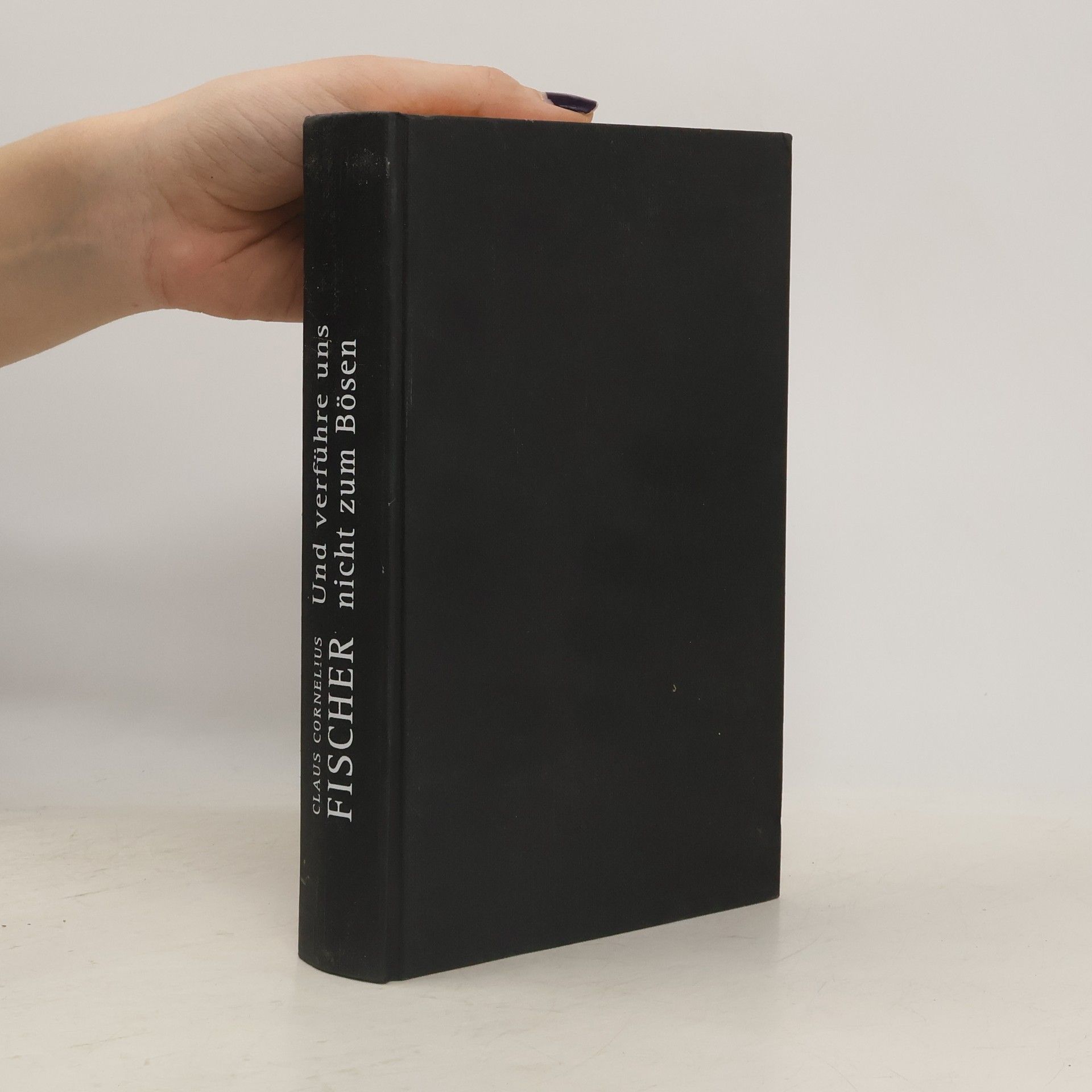 Claus Cornelius Fischer Und verführe uns nicht zum Bösen