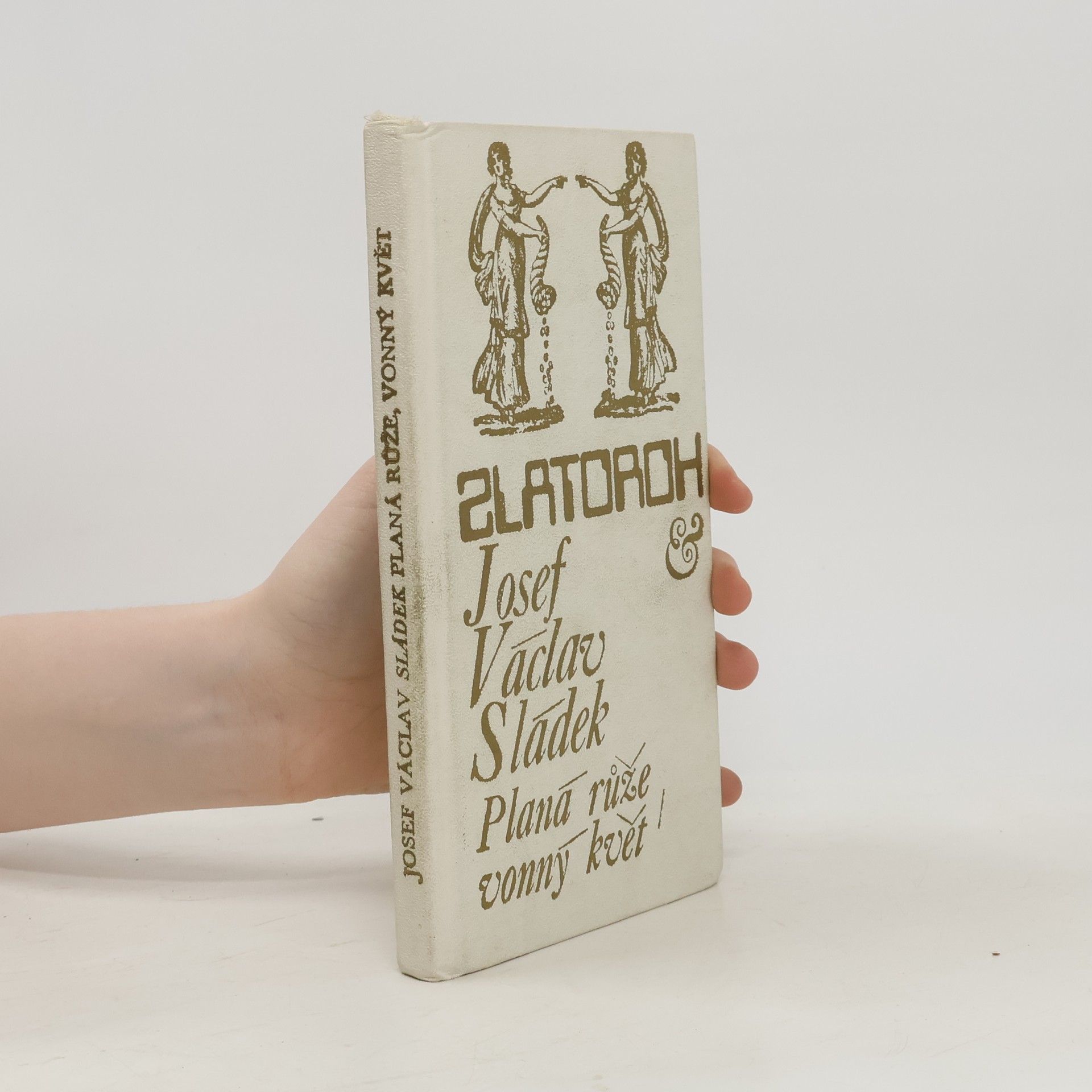 Josef Václav Sládek Planá růže, vonný květ : výbor z básní