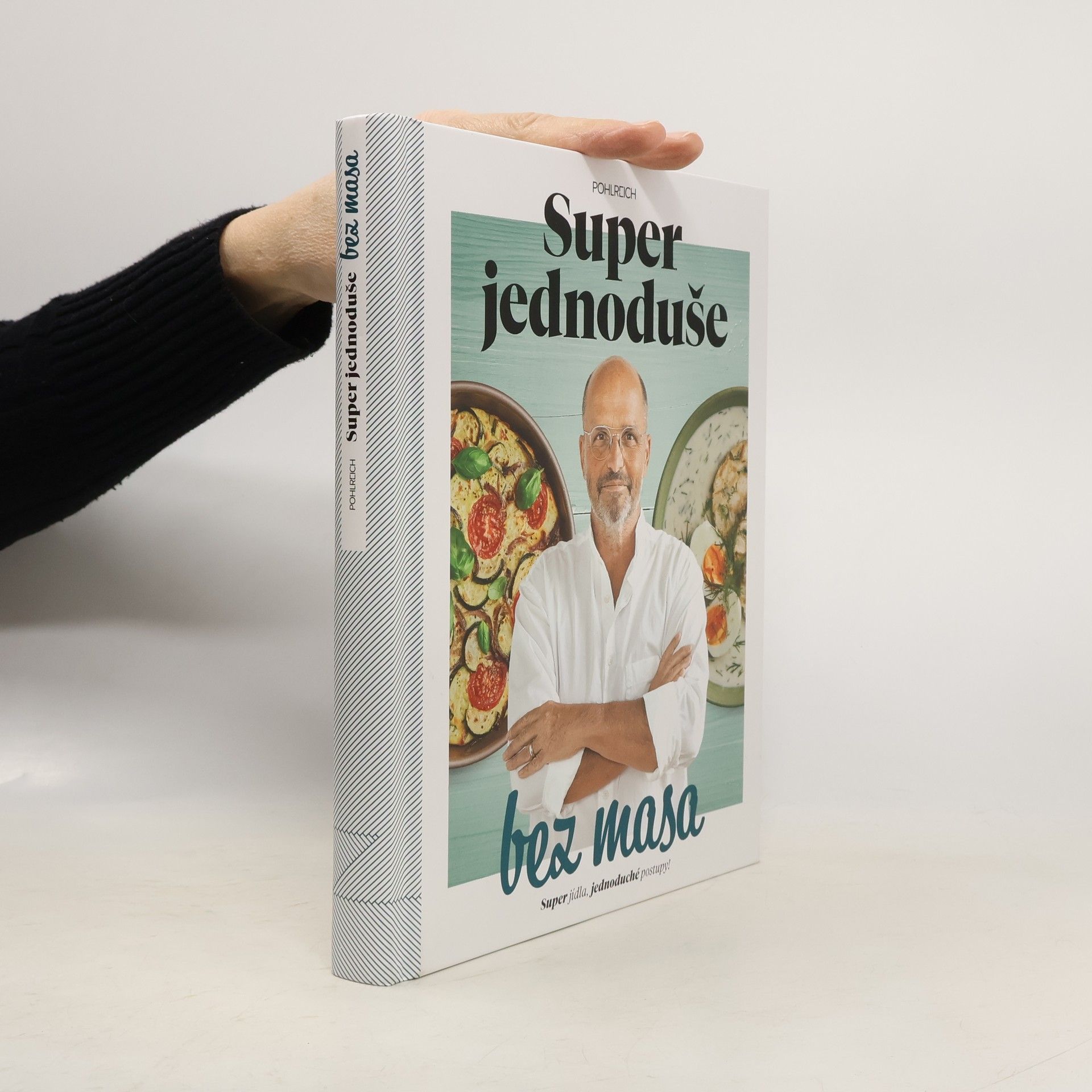 Zdeněk Pohlreich Super jednoduše bez masa : super jídla, jednoduché postupy!