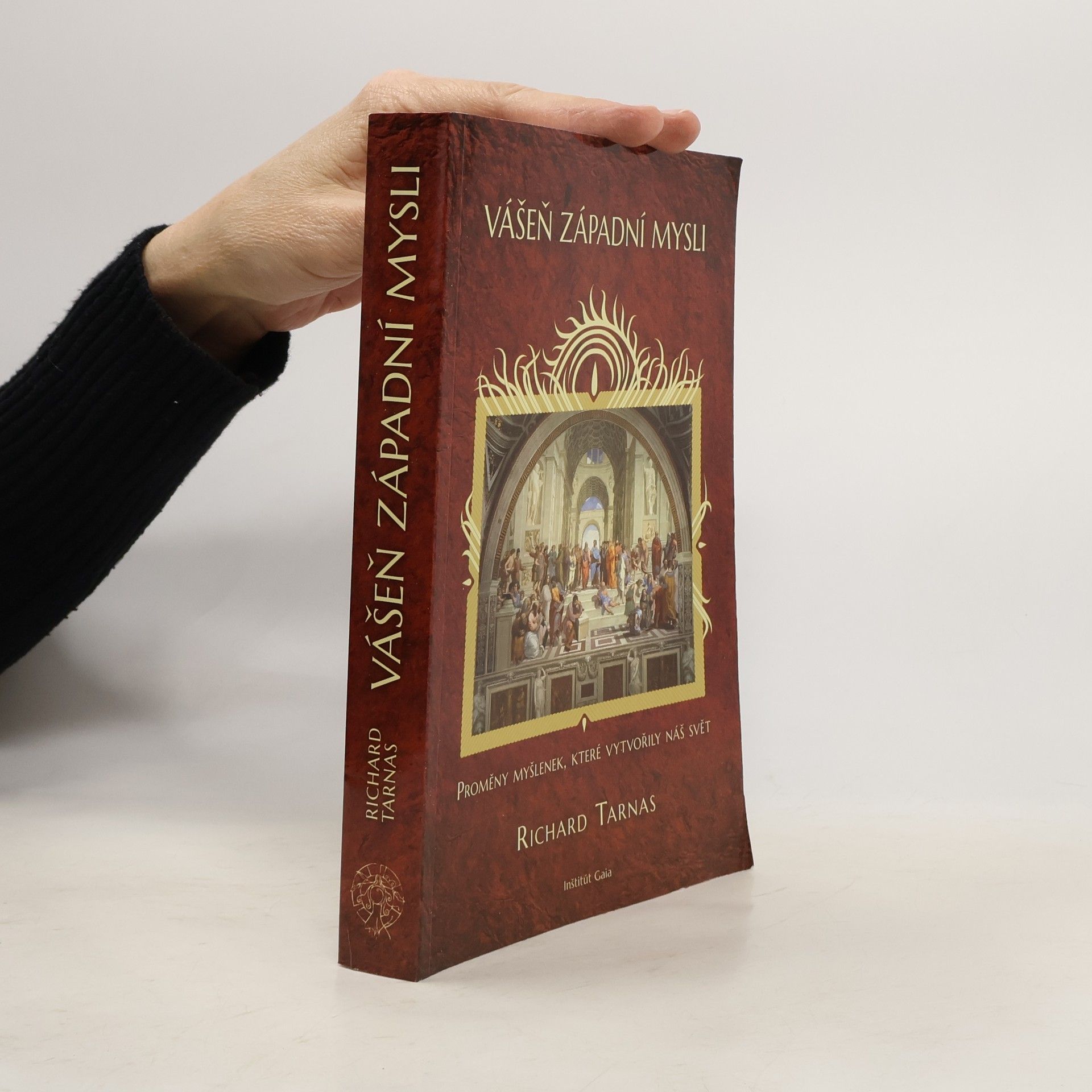 Richard Tarnas Vášeň západní mysli : proměny myšlenek, které vytvořily náš svět