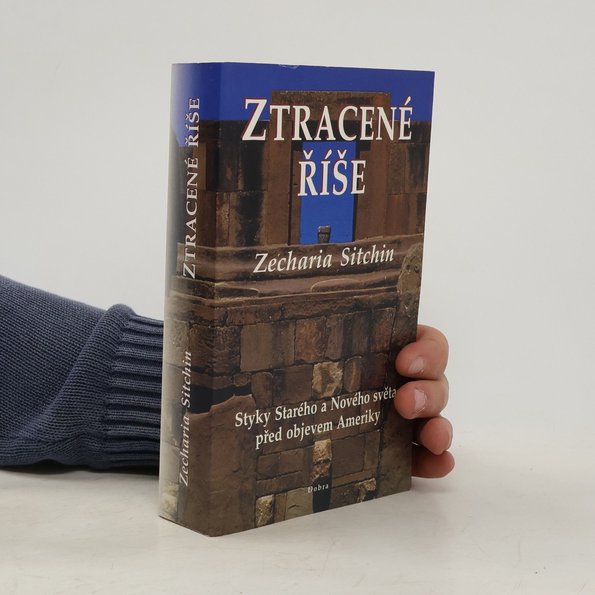 Zecharia Sitchin Ztracené říše. Kontakty Starého a Nového světa před objevením Ameriky