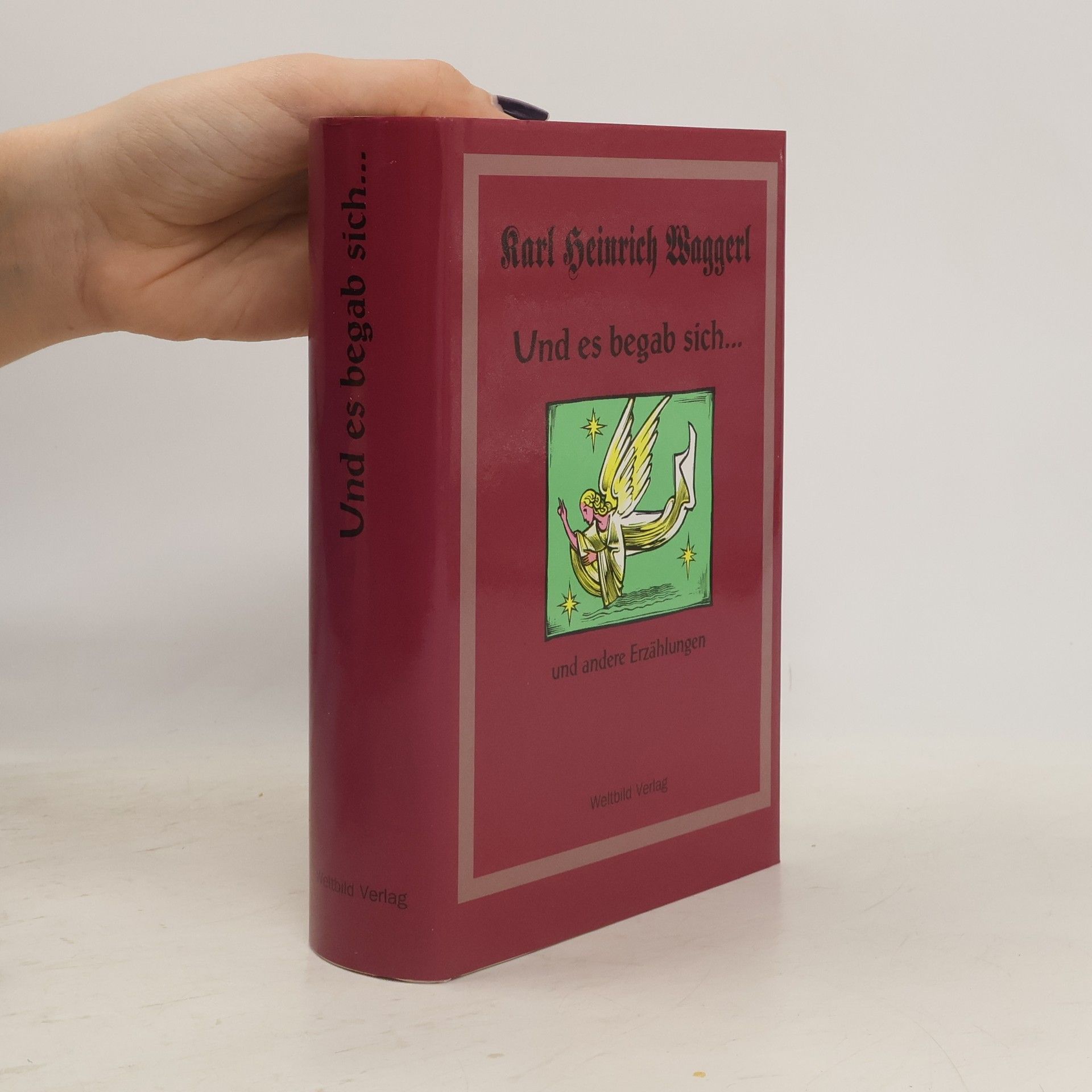 Karl Heinrich Waggerl Und es begab sich ...