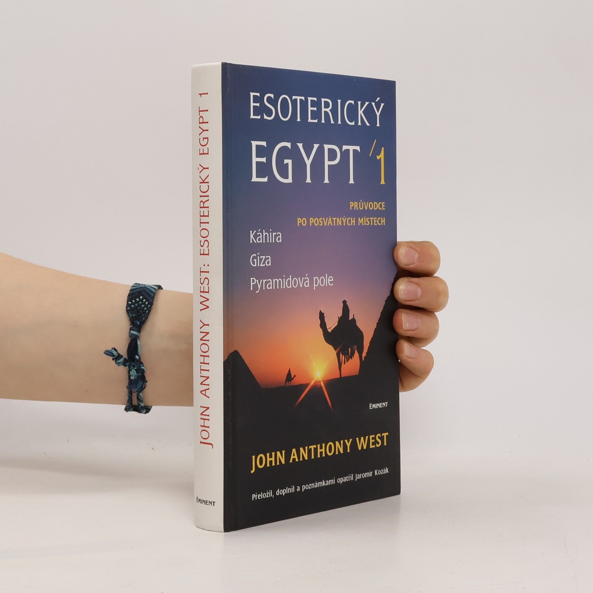John Anthony West Esoterický Egypt. Průvodce po posvátných místech. Káhira, Gíza, Pyramidová Pole. 1.