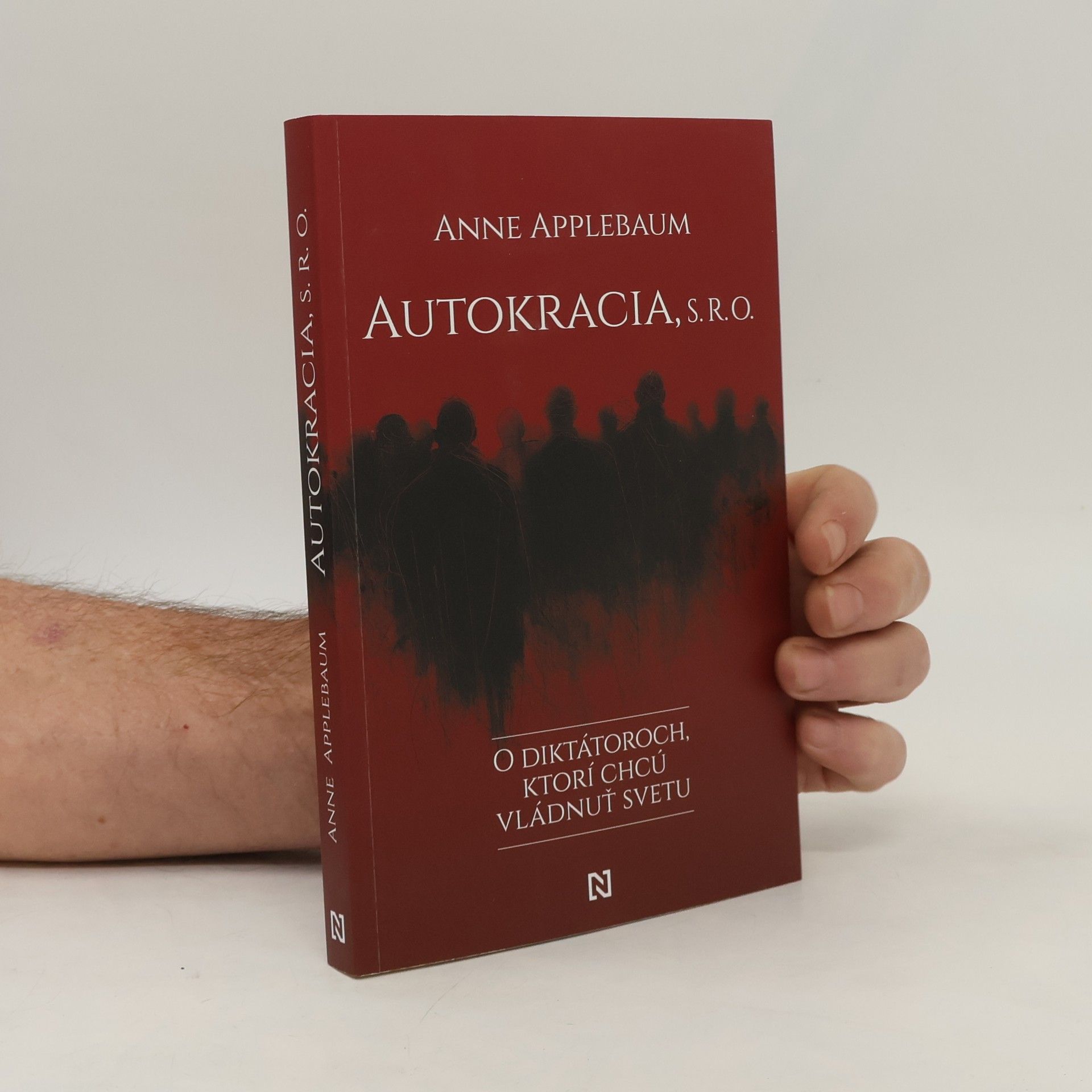 Anne Applebaum Autokracia, s. r. o.: O diktátoroch, ktorí chcú vládnuť svetu