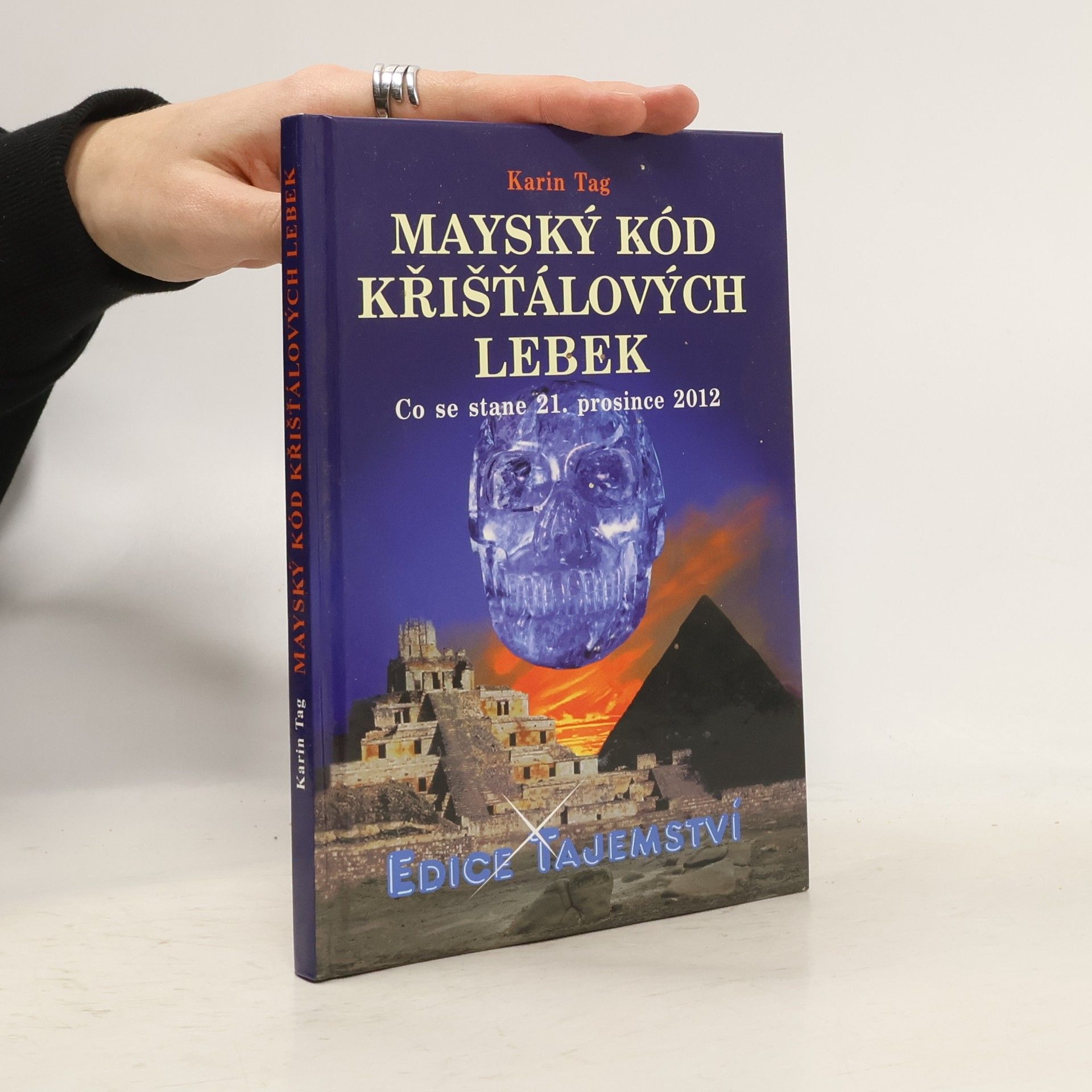Karin Tag Mayský kód křišťálových lebek : co se stane 21. prosince 2012