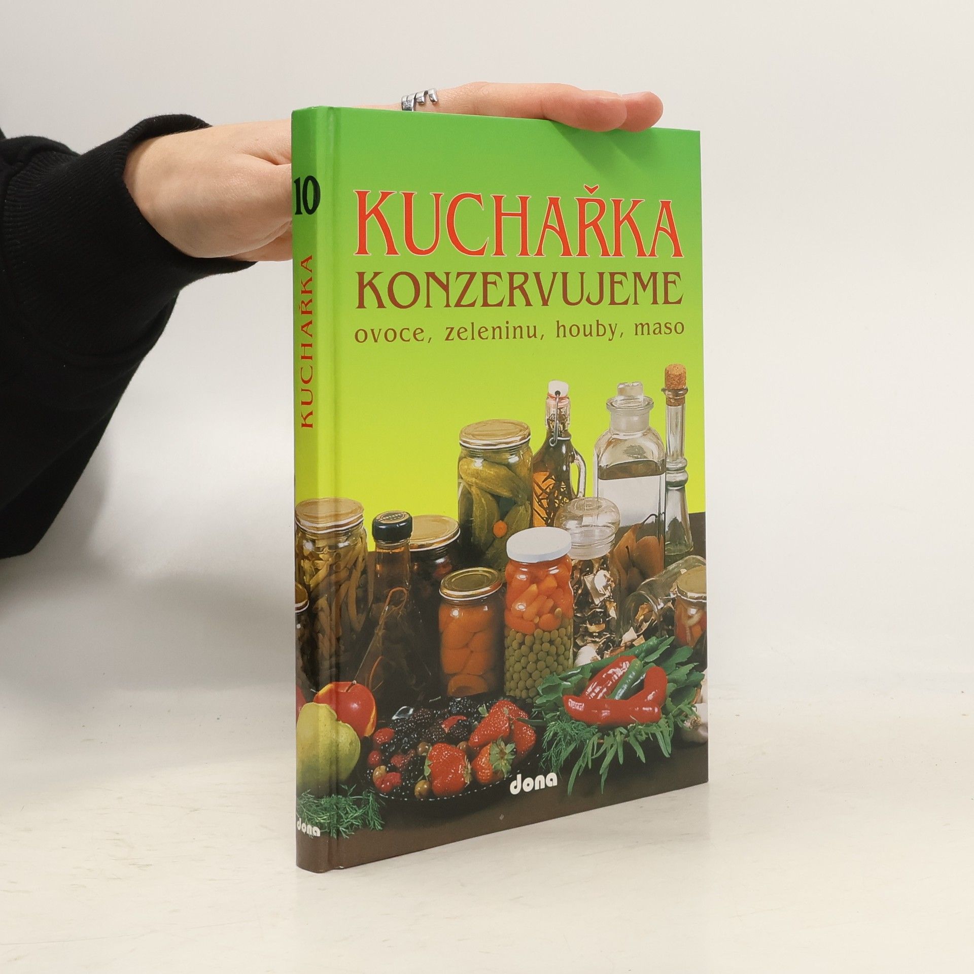Vladimír Doležal Konzervujeme ovoce, zeleninu, houby, maso. Kuchařka 10