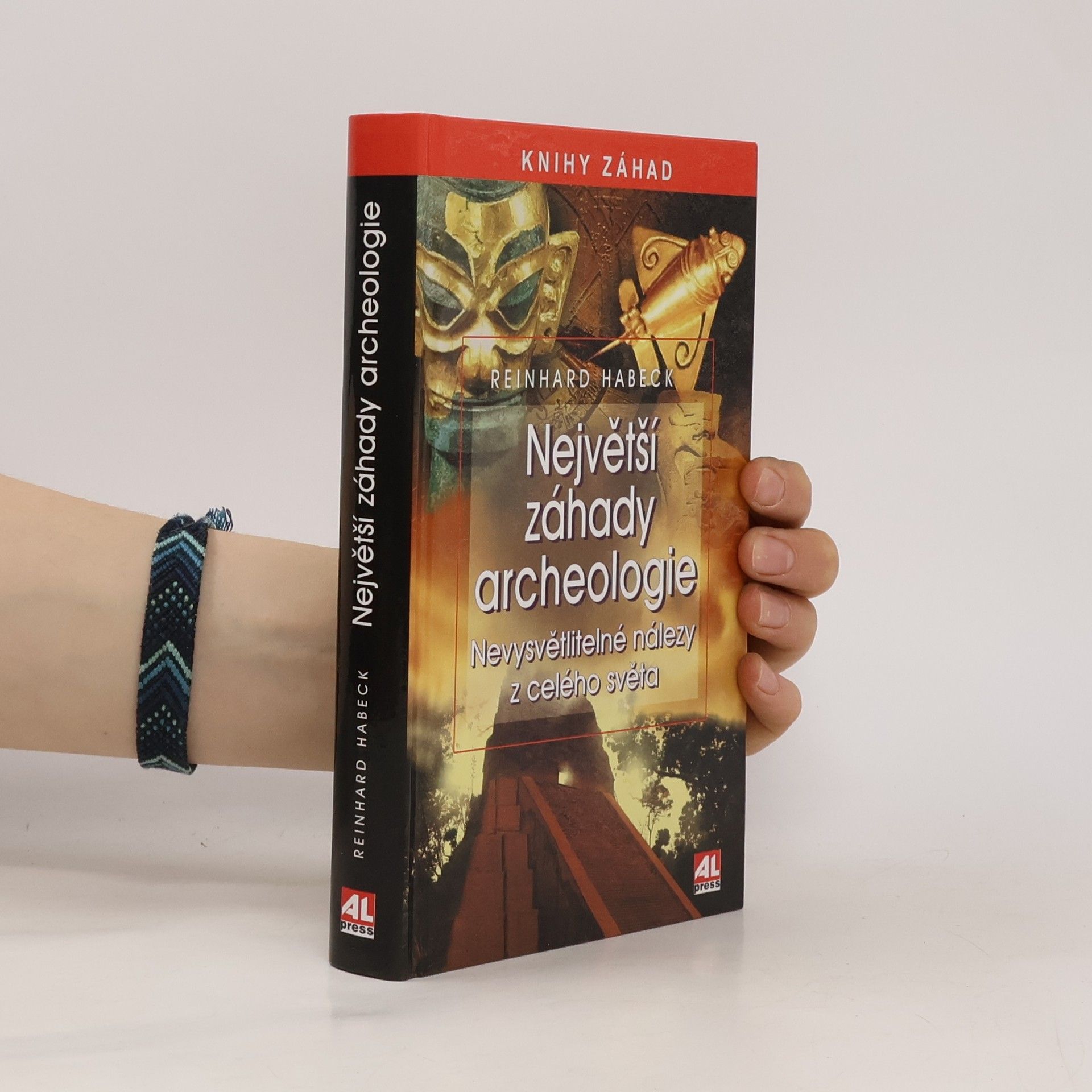 Reinhard Habeck Největší záhady archeologie: Nevysvětlitelné nálezy z celého světa