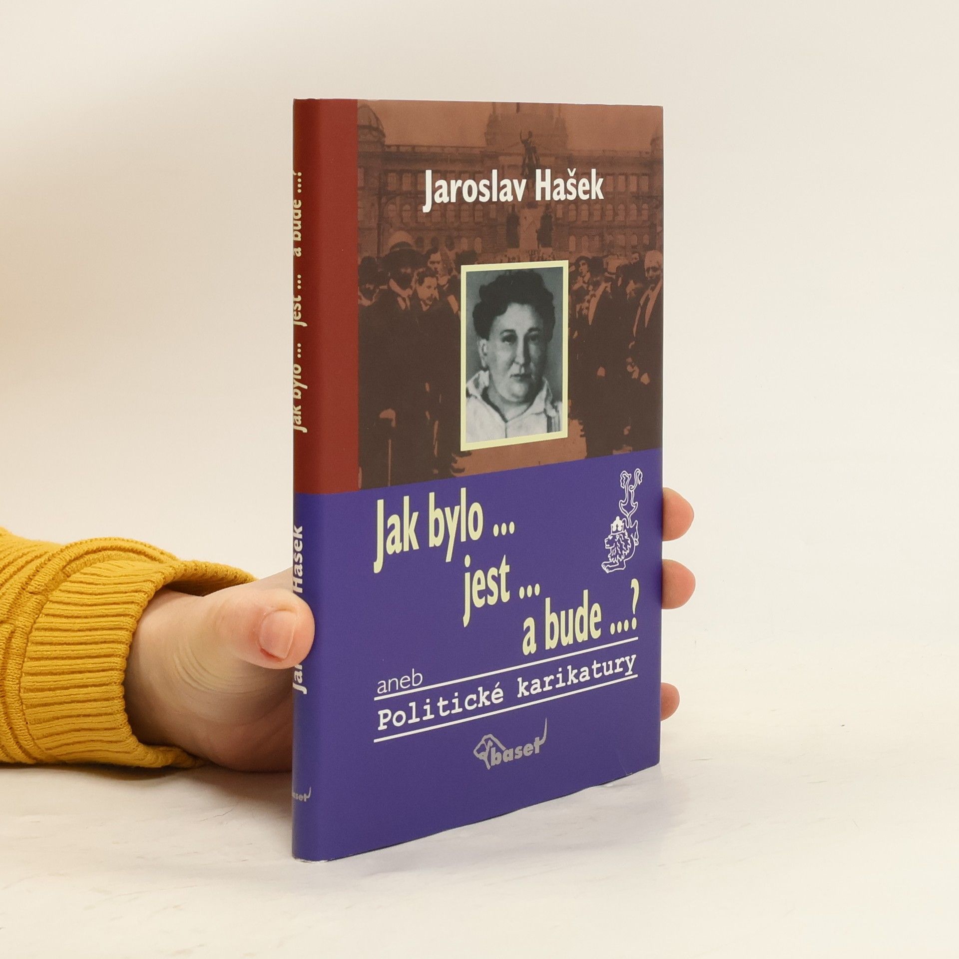 Jaroslav Hašek Jak bylo, jest a bude? aneb Politické karikatury