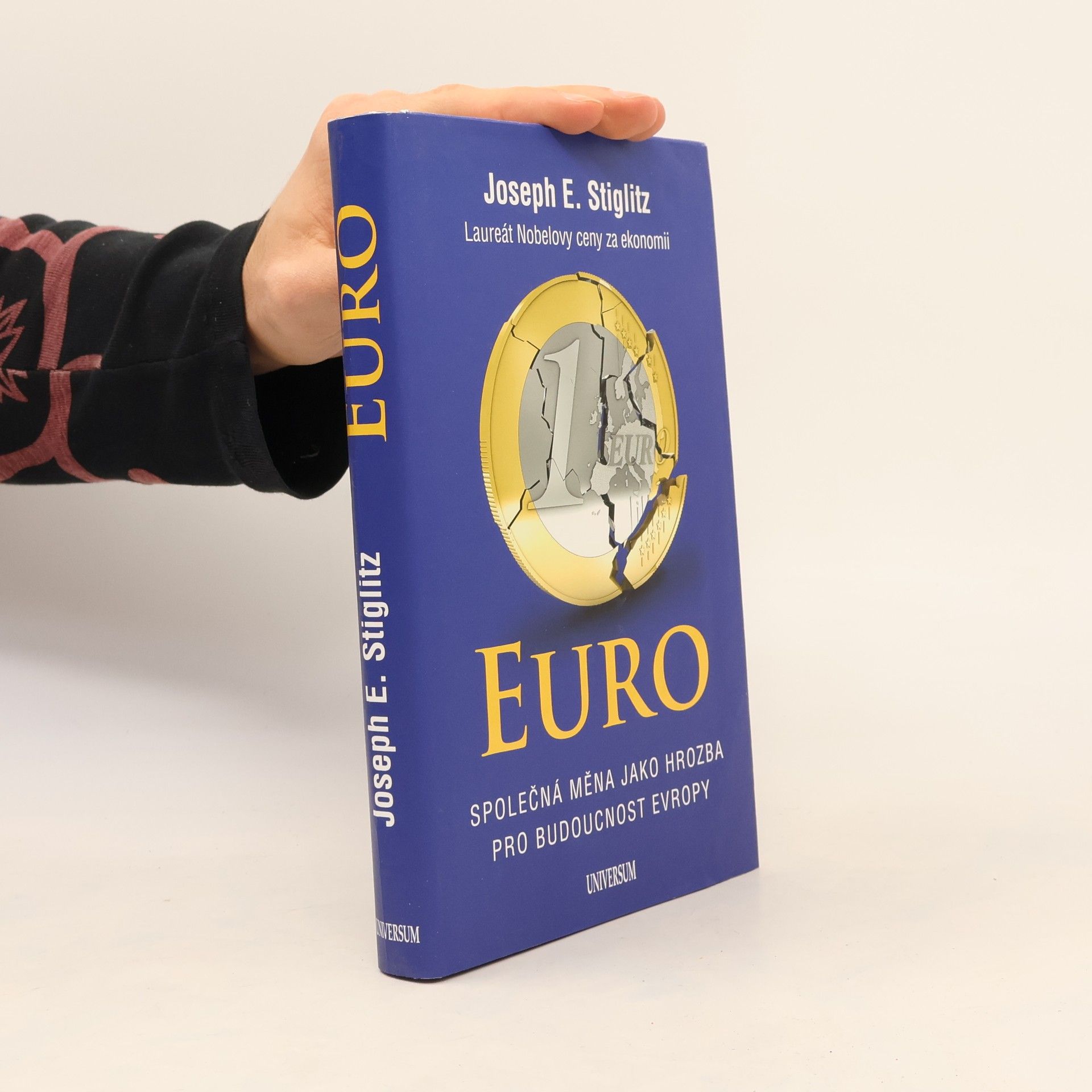 Joseph Stiglitz Euro. Společná měna jako hrozba pro budoucnost Evropy