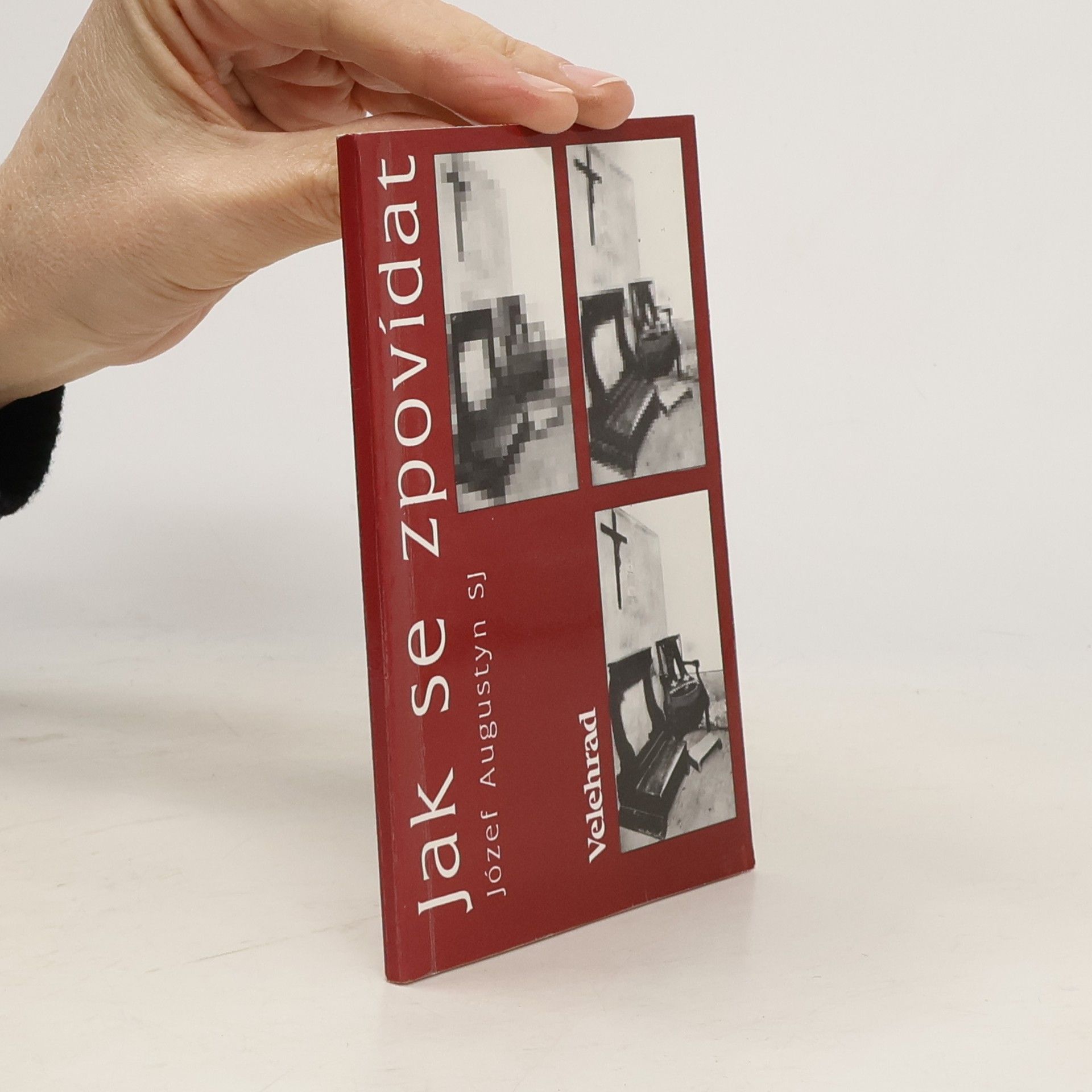 Józef Augustyn Jak se zpovídat : Úvod do svátosti smíření