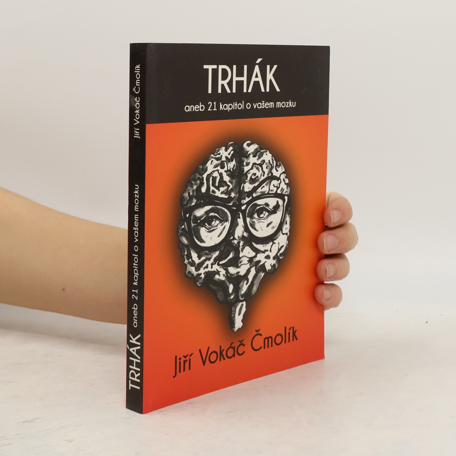 Jiří Vokáč Čmolík Trhák aneb 21 kapitol o vašem mozku