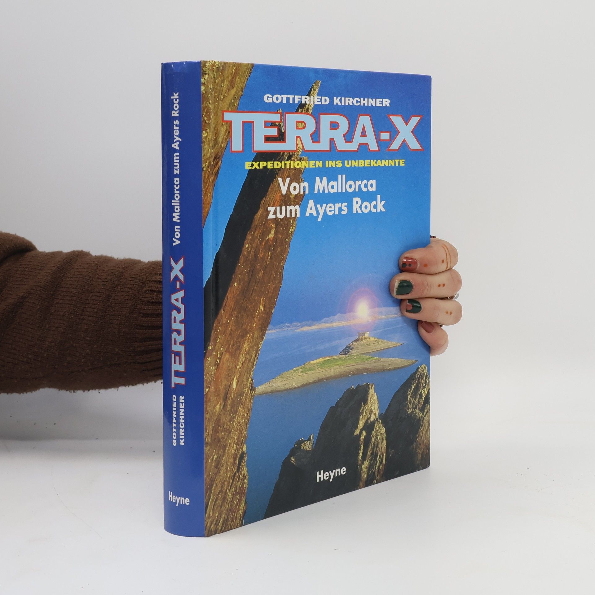 Gottfried Kirchner Terra- X Expeditionen ins Unbekannte. Von Mallorca zum Ayers Rock.
