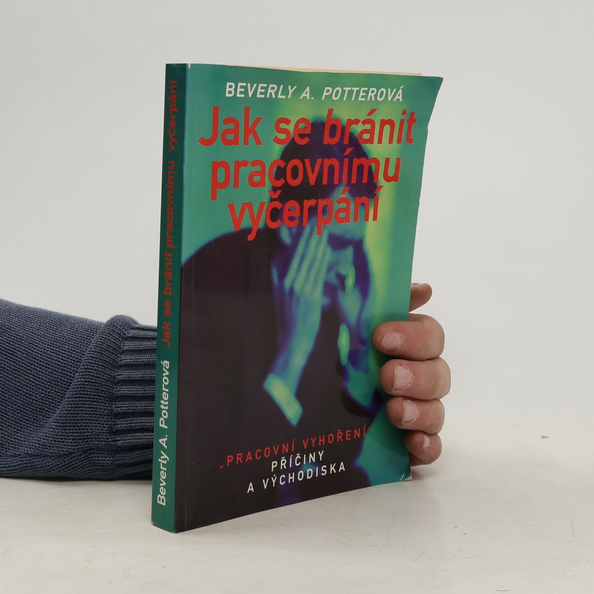 Beverly A. Potter Jak se bránit pracovnímu vyčerpání