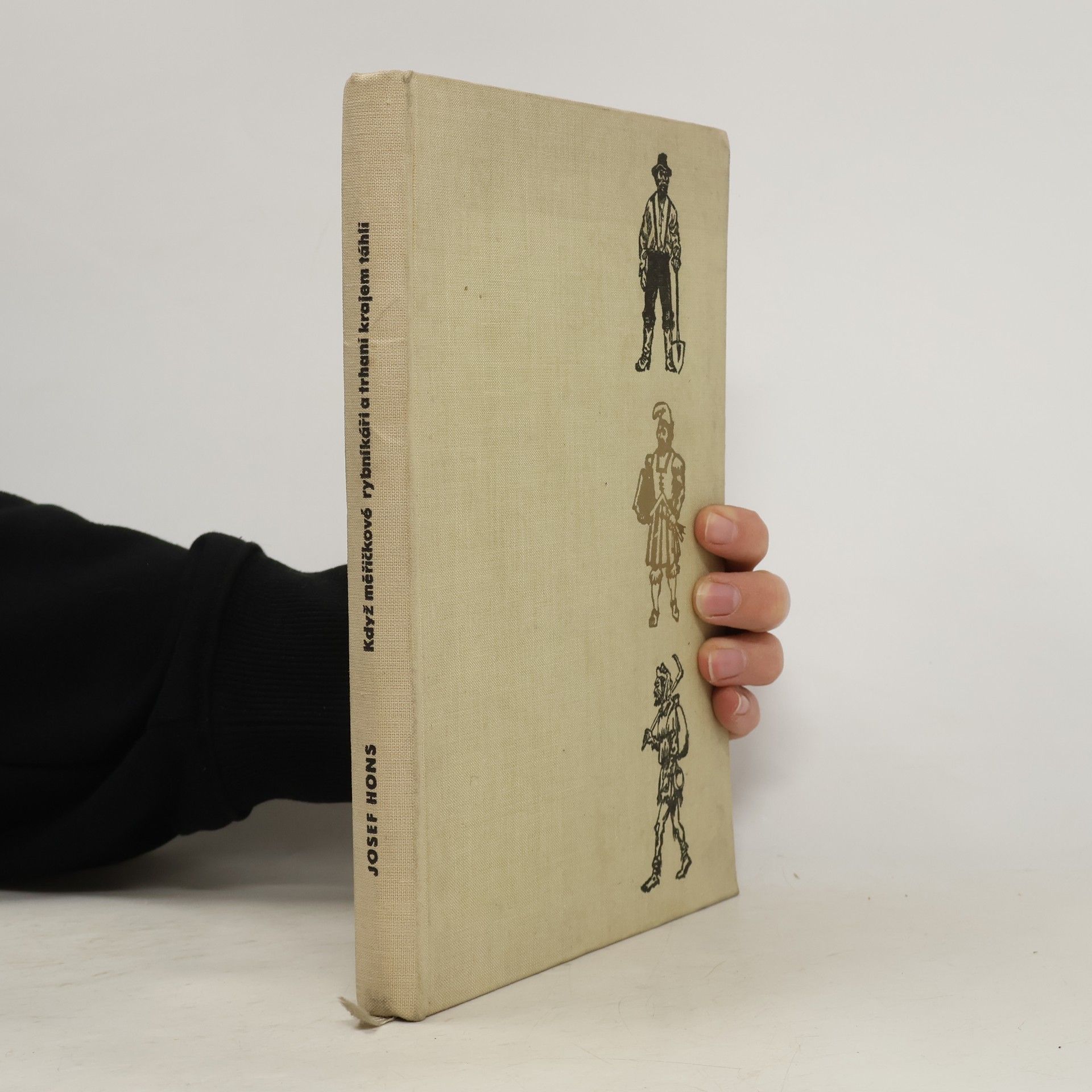 Josef Hons Když měřičkové, rybníkáři a trhani krajem táhli