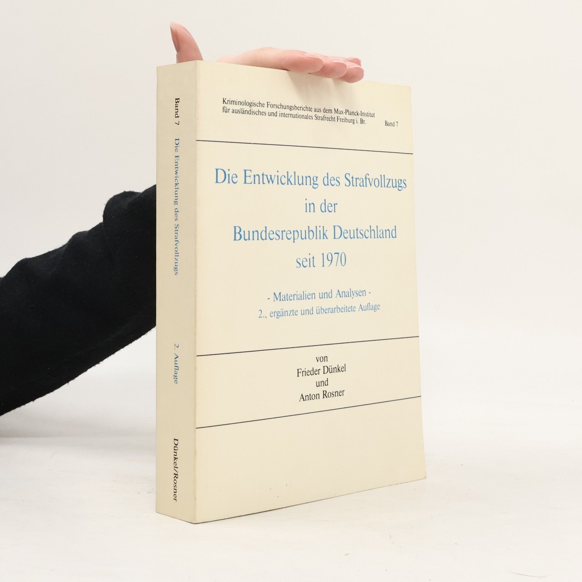 Frieder Dünkel Kriminologische Forschungsberichte aus dem Max-Planck-Institut für ausländisches und internationales Strafrecht Freiburg i. Br. - 7: Die Entwicklung des Strafvollzugs in der Bundesrepublik Deutschland seit 1970