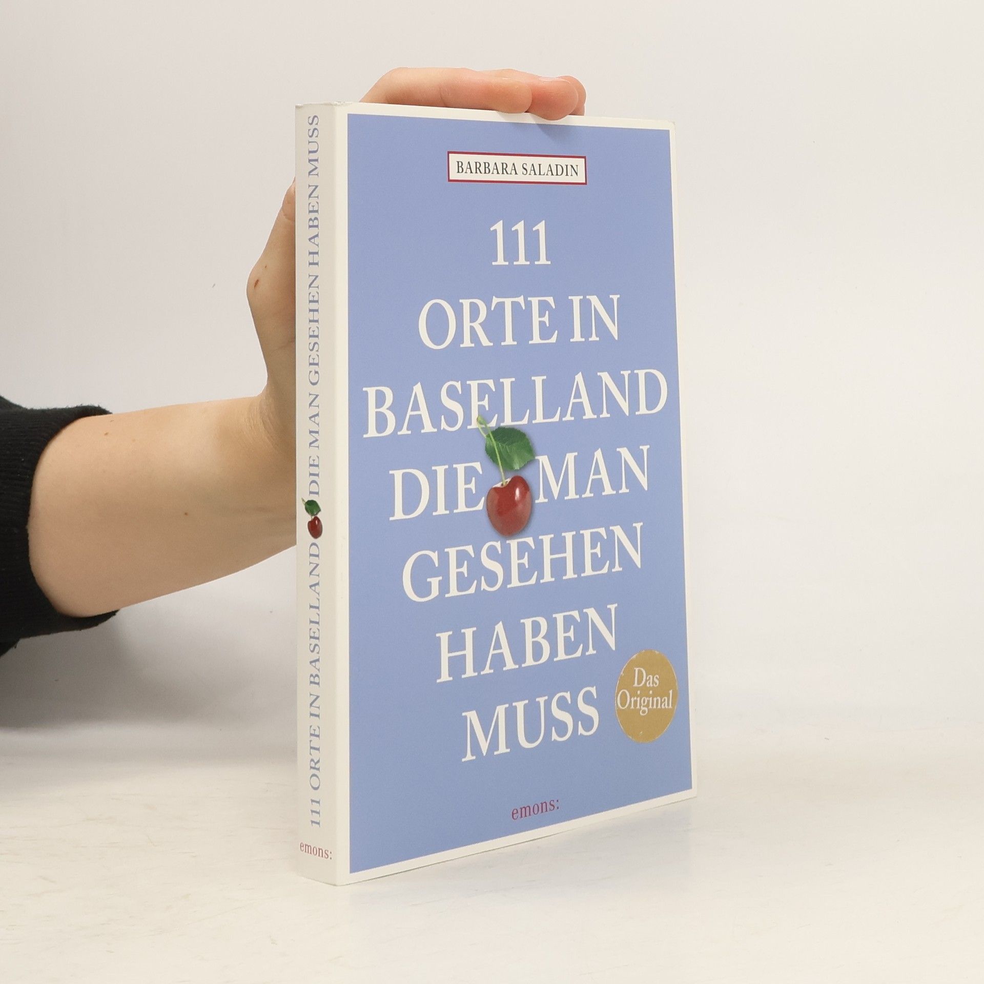 Barbara Saladin 111 Orte in Baselland, die man gesehen haben muss