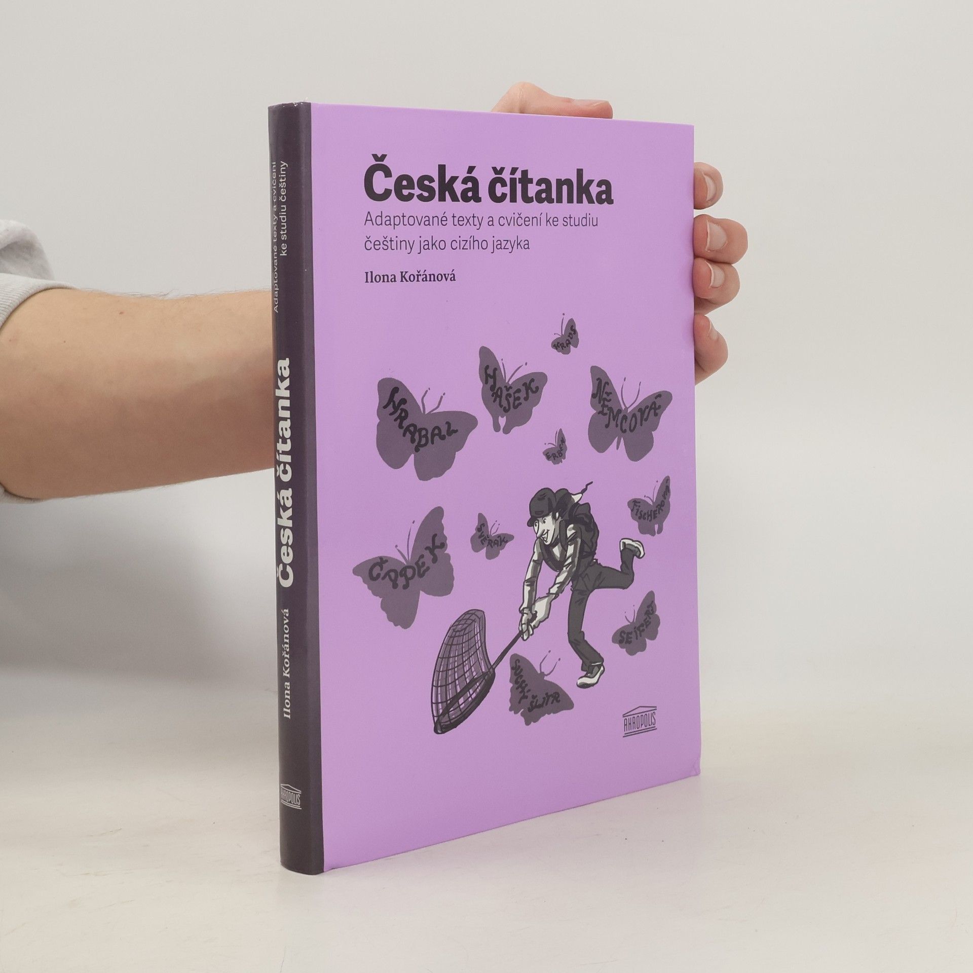 Ilona Kořánová Česká čítanka: adaptované texty a cvičení ke studiu češtiny jako cizího jazyka