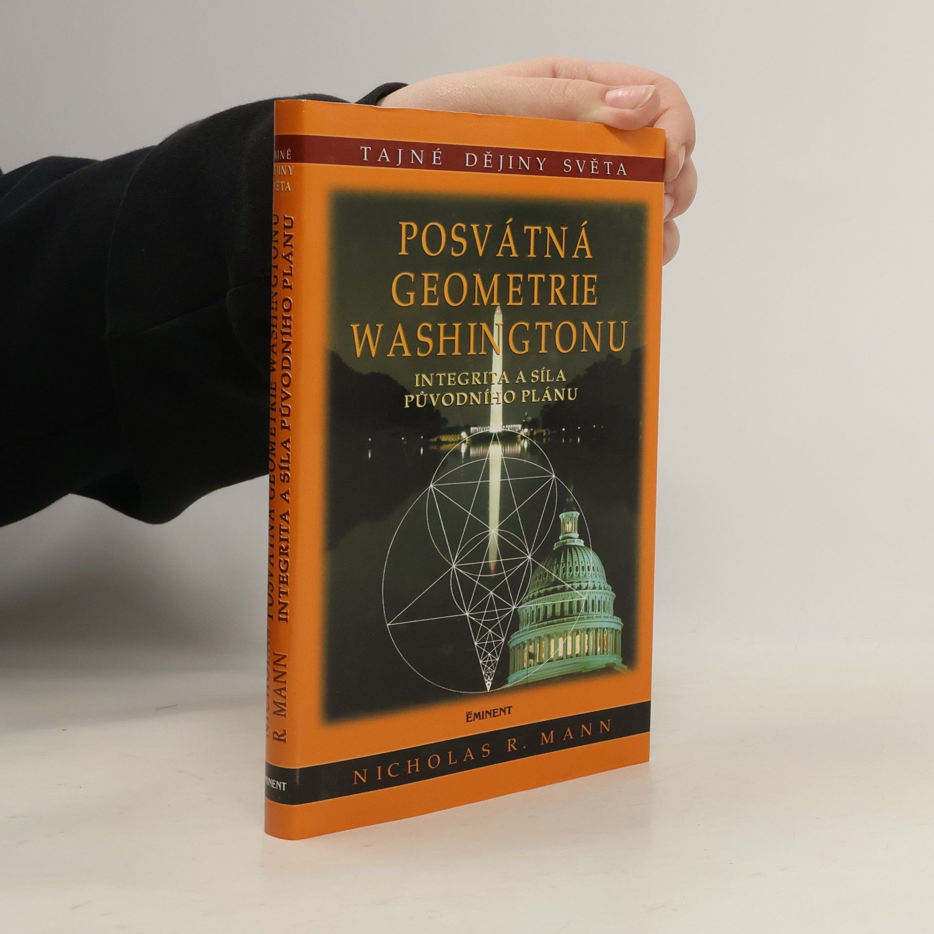 Nicholas R. Mann Posvátná geometrie Washingtonu: Integrita a síla původního projektu