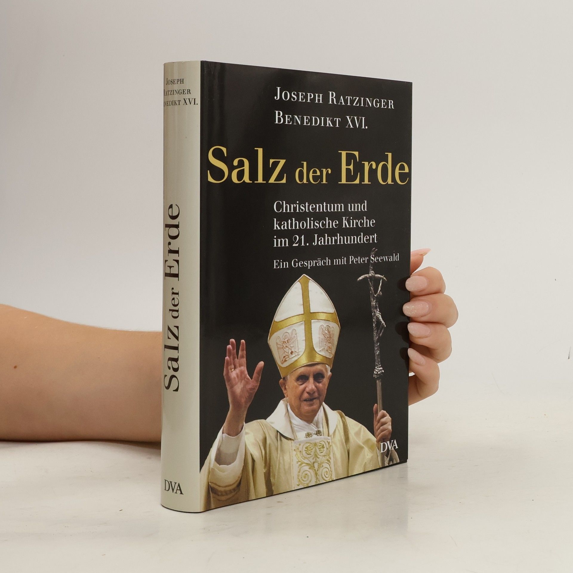 Benedikt XVI. Salz der Erde: Christentum und katholische Kirche im der 21. Jahrhundert