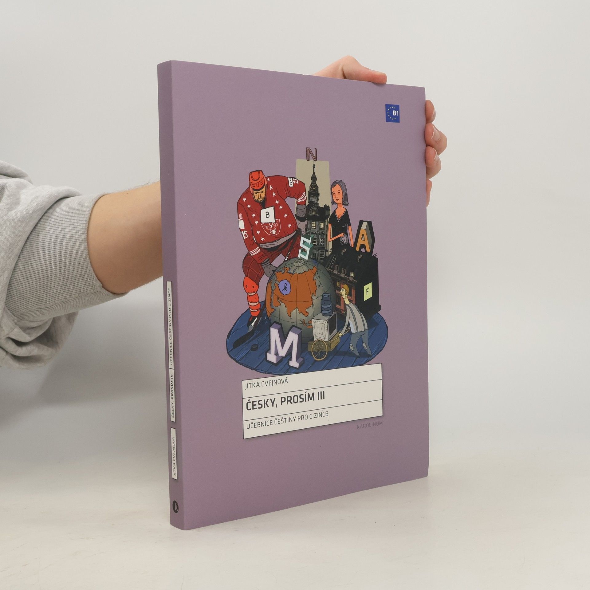 Jitka Cvejnová Česky, prosím III : úroveň B1 (učebnice češtiny pro cizince)