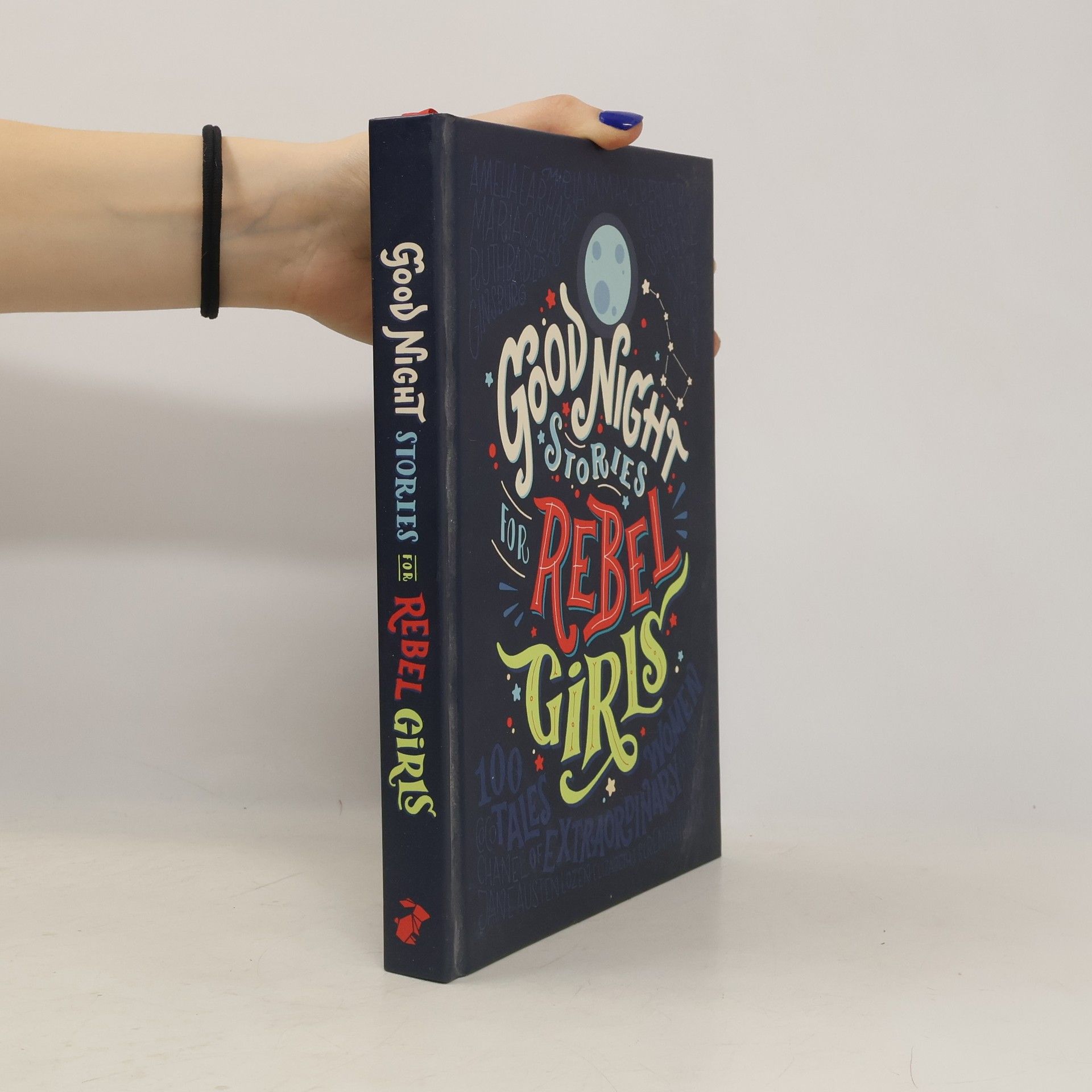 Elena Favilli Good Night Stories for Rebel Girls: 100 Tales of Extraordinary Women