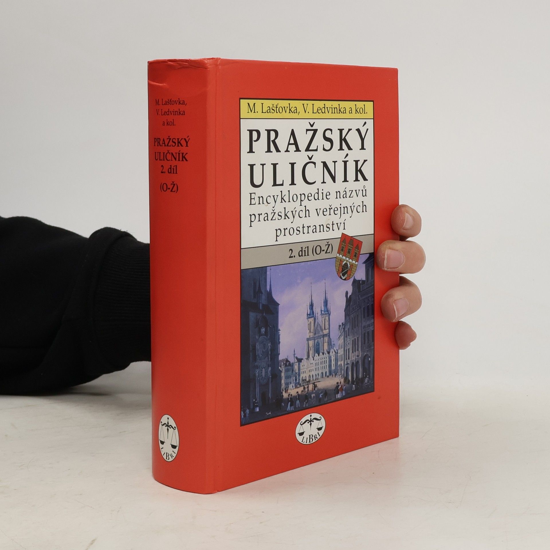 Marek Lašťovka Pražský uličník. Encyklopedie názvů pražských veřejných prostranství. 2. díl (O-Ž).