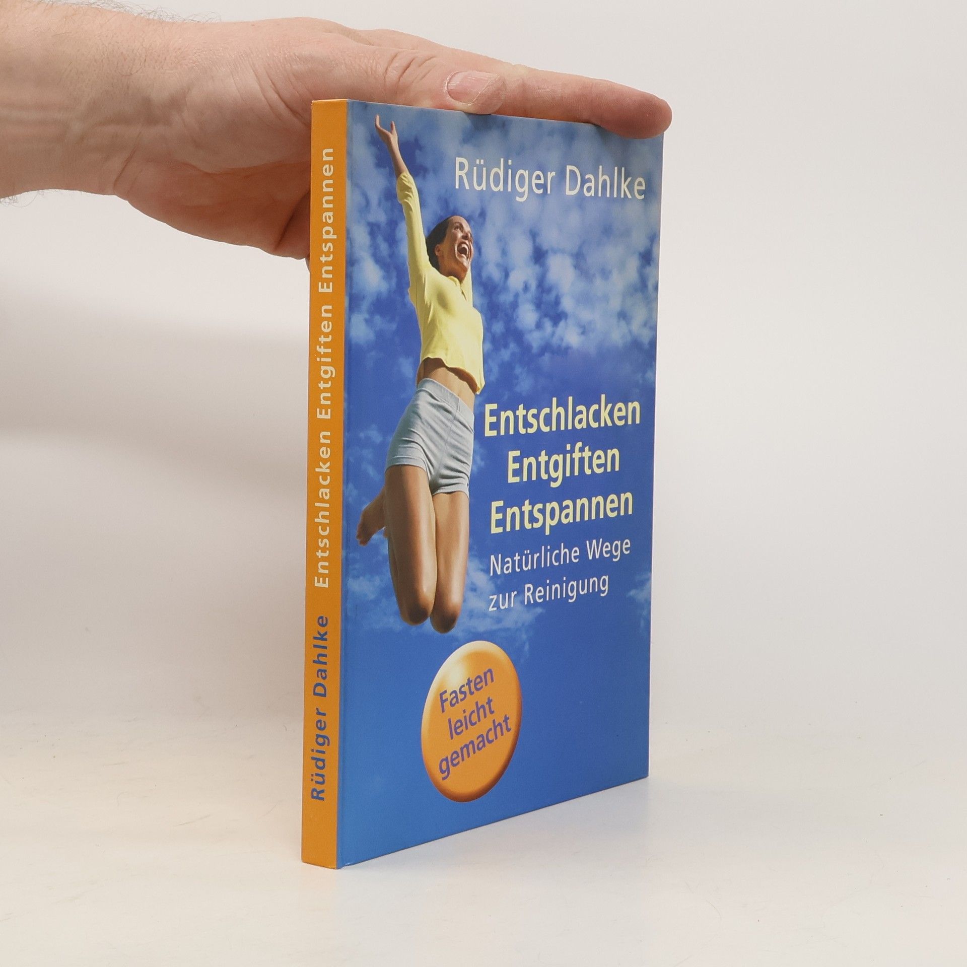 Ruediger Dahlke Entschlacken. Entgiften. Entspannen. Natürliche Wege zur Rinigung