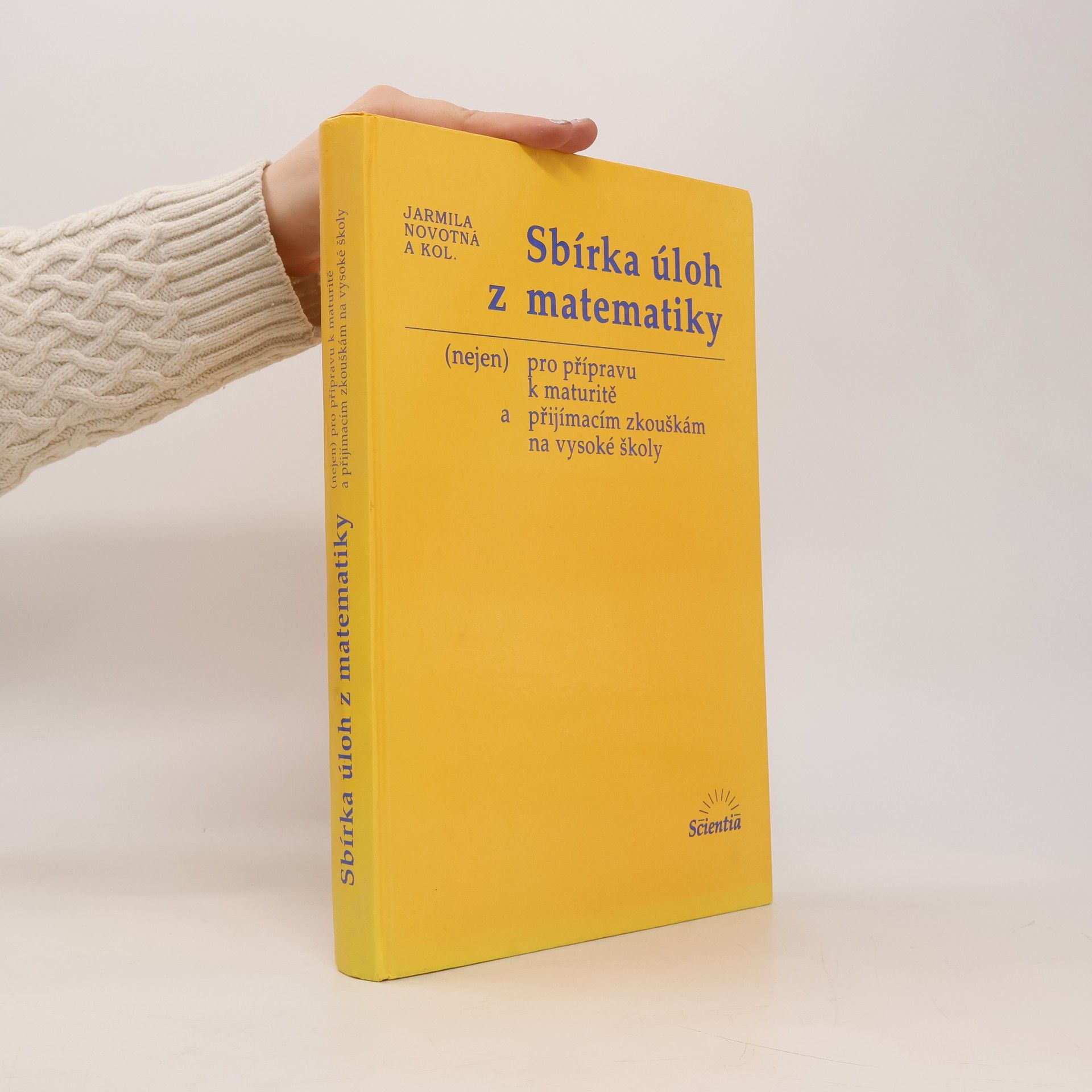 Jarmila Novotná Sbírka úloh z matematiky : (nejen) pro přípravu k maturitě a přijímacím zkouškám na vysoké školy