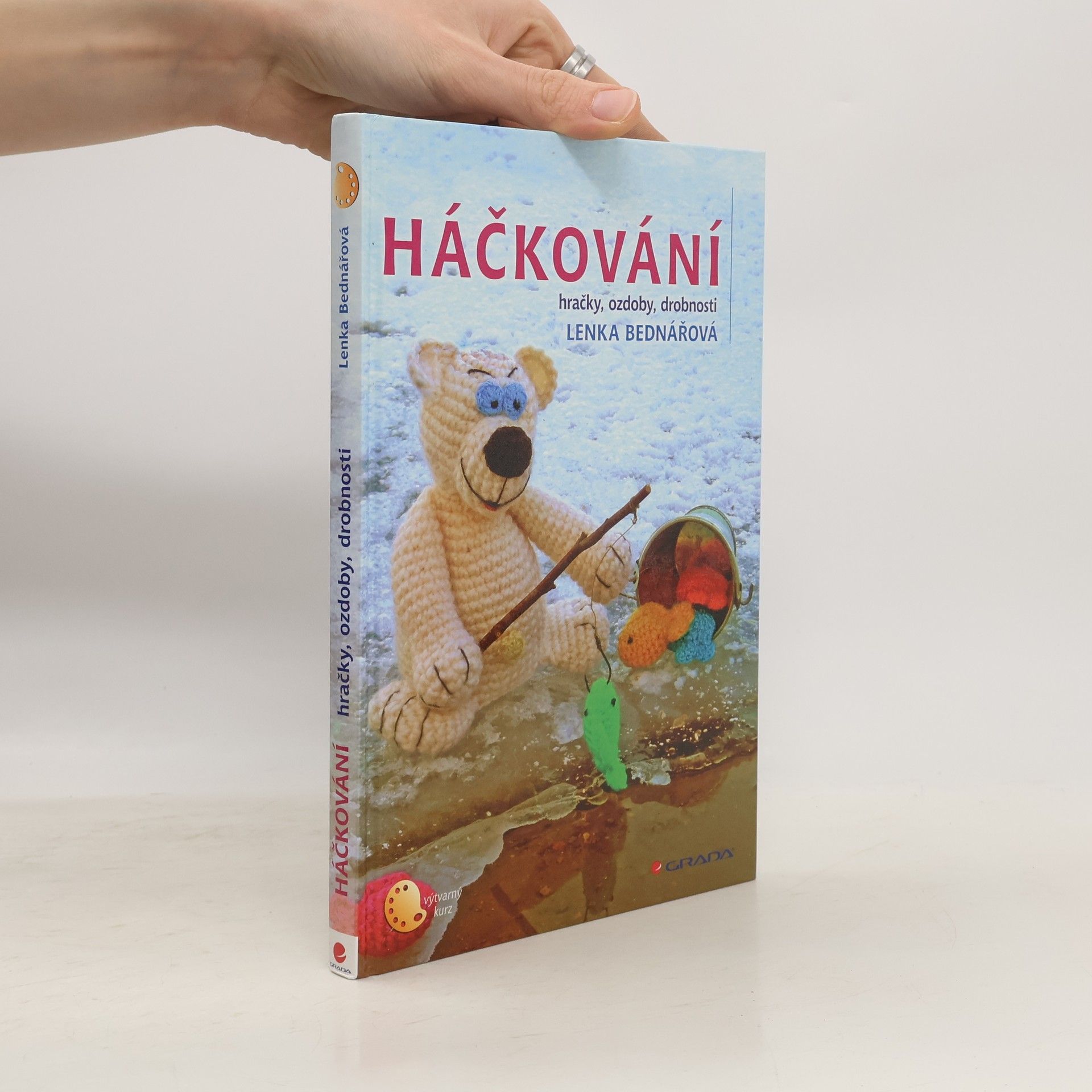 Lenka Bednářová Háčkování : hračky, ozdoby, drobnosti