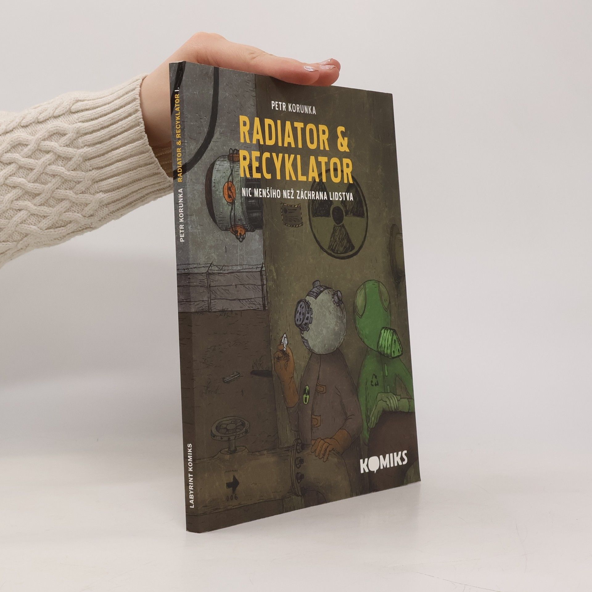 Petr Korunka Radiator & Recyklator. 1. díl Nic menšího než záchrana lidstva