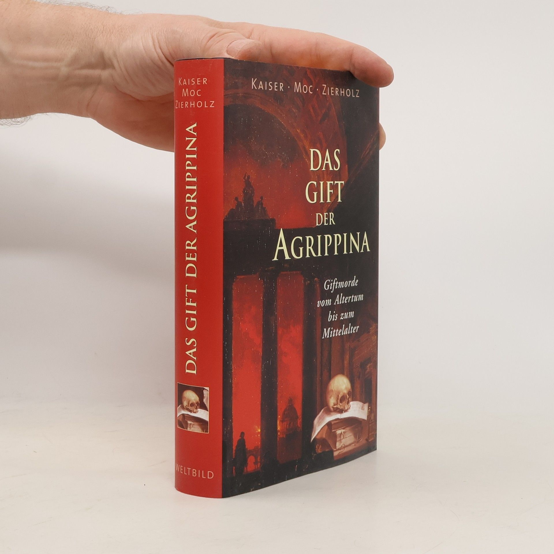 Peter Kaiser Das Gift der Agrippina : Giftmorde vom Altertum bis zum Mittelalter