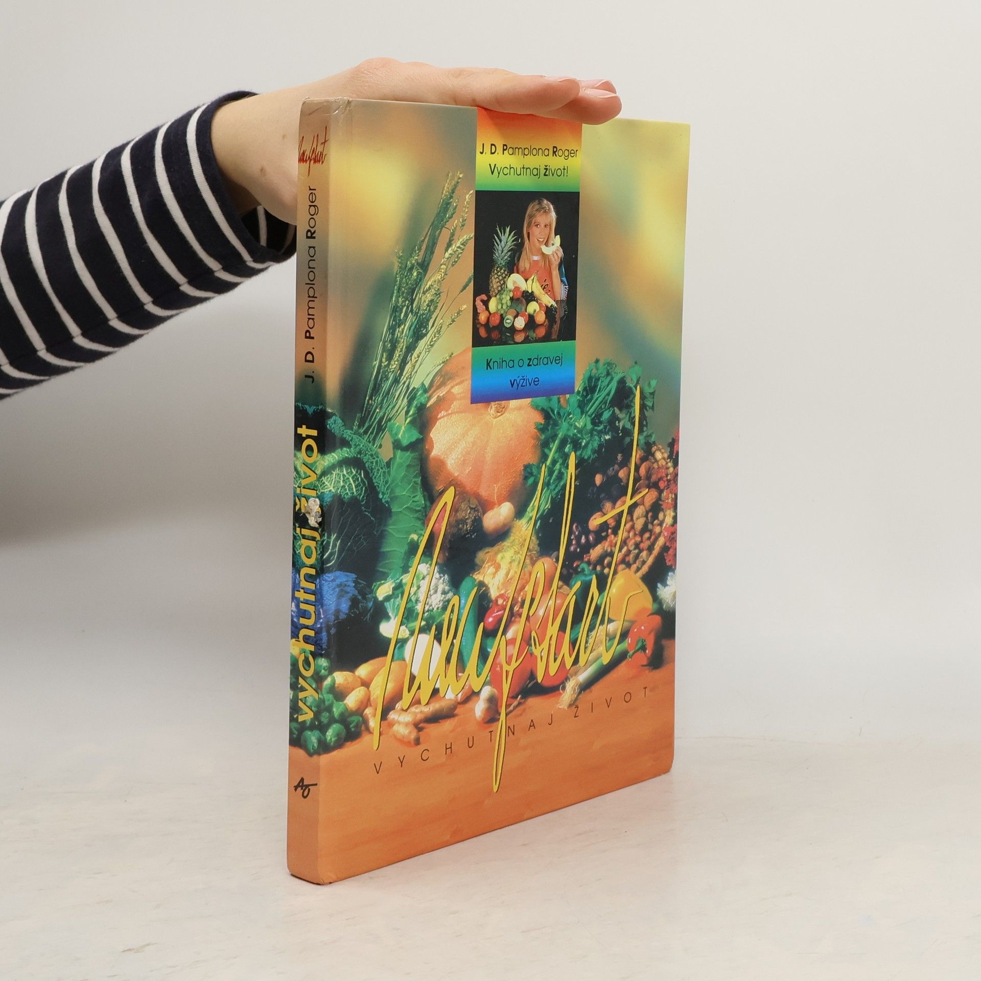 J.D. Pamplona Roger Vychutnaj život! (Kniha o zdravej výžive)
