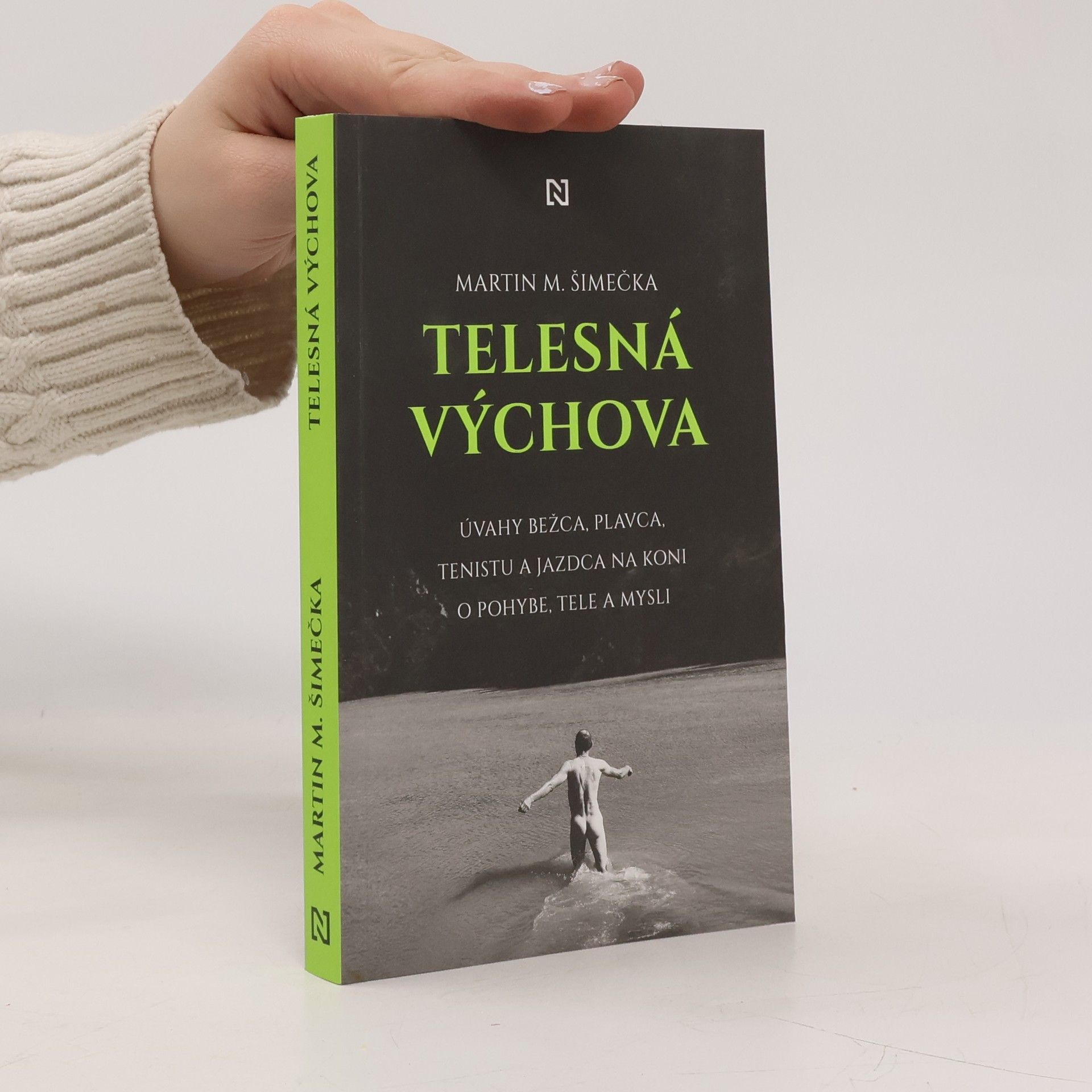 Martin M. Šimečka Telesná výchova: Úvahy bežca, plavca, tenistu a jazdca na koni o pohybe, tele a mysli