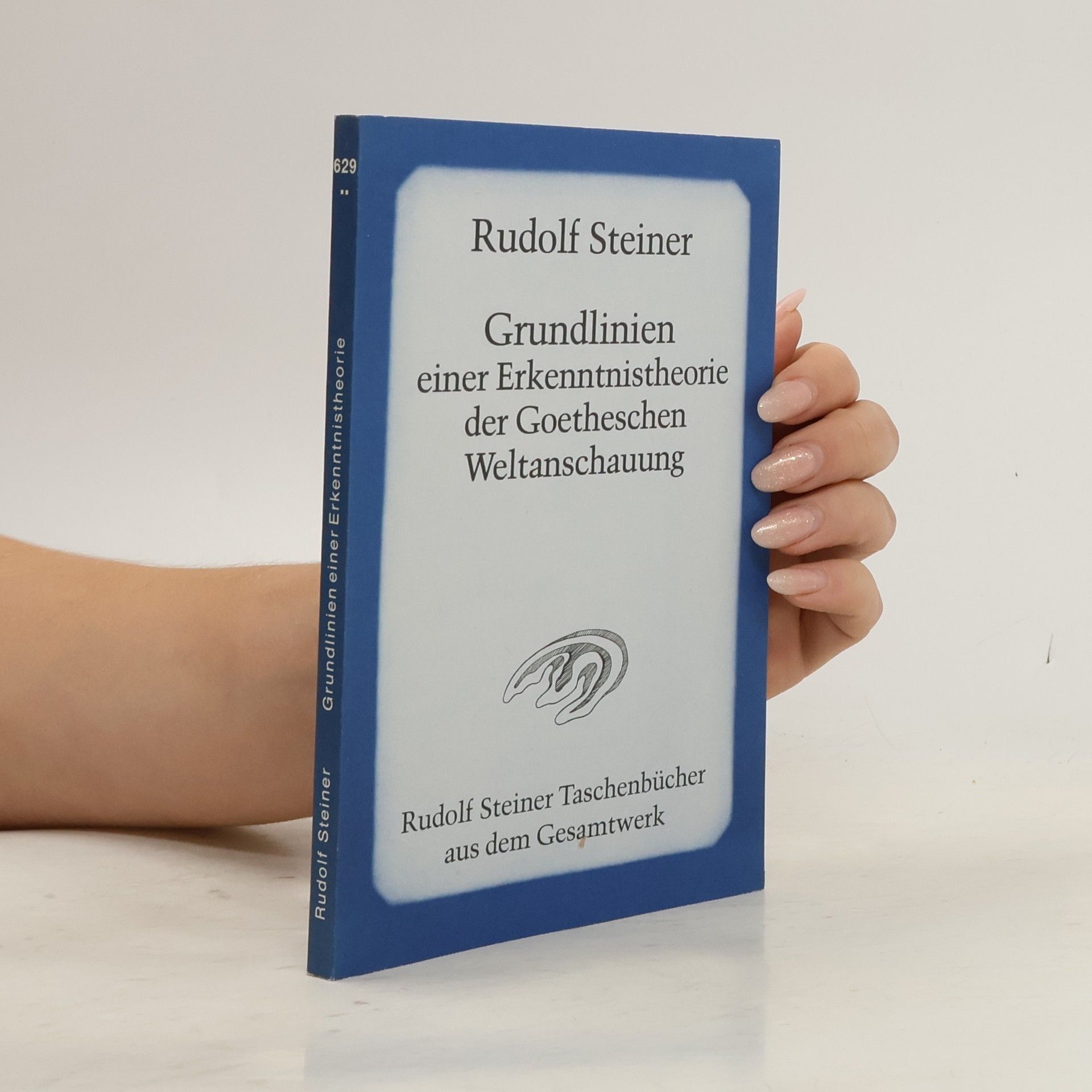 Rudolf Steiner Grundlinien einer Erkenntnistheorie der Goetheschen Weltanschauung