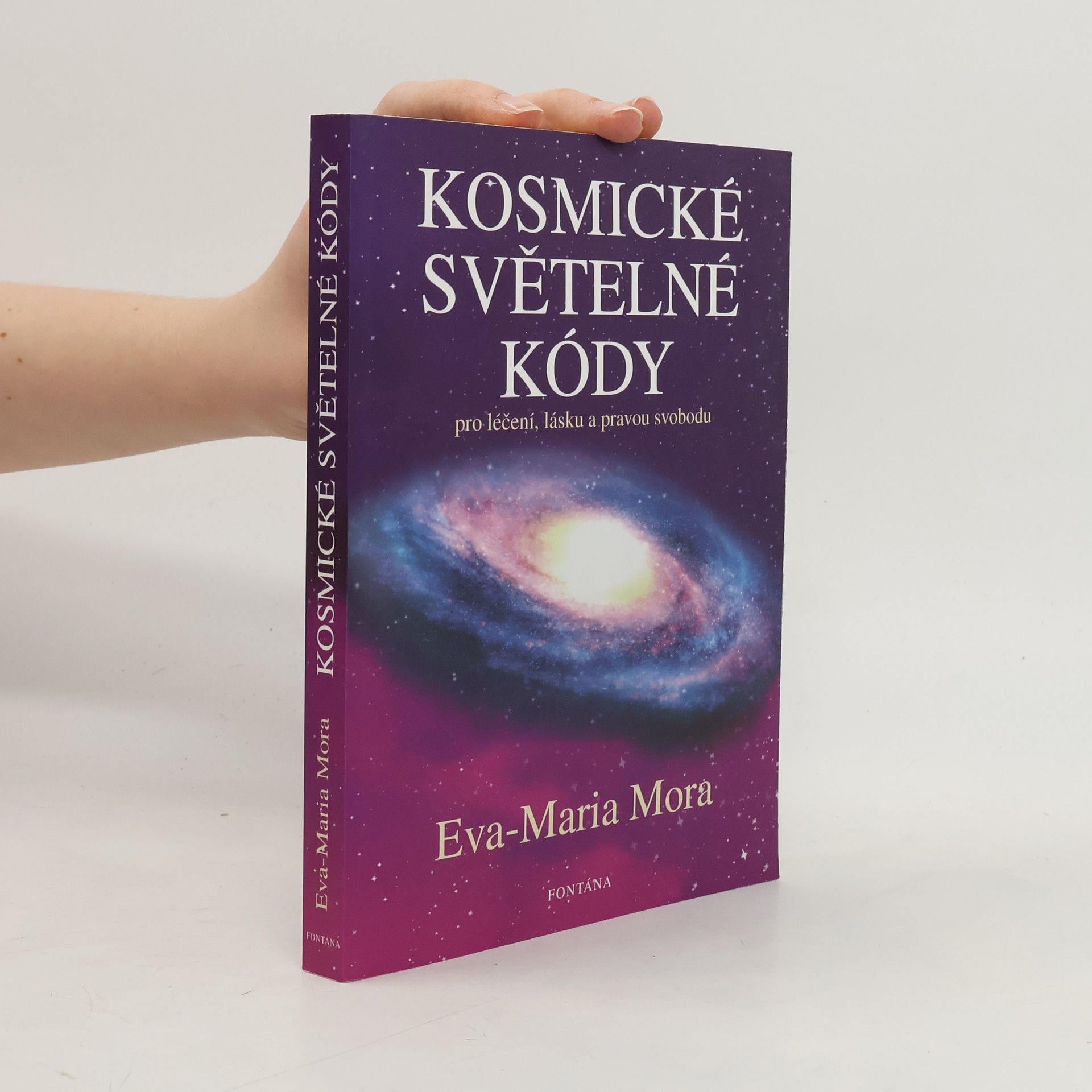 Eva-Maria Mora Kosmické světelné kódy: Pro léčení, lásku a pravou svobodu