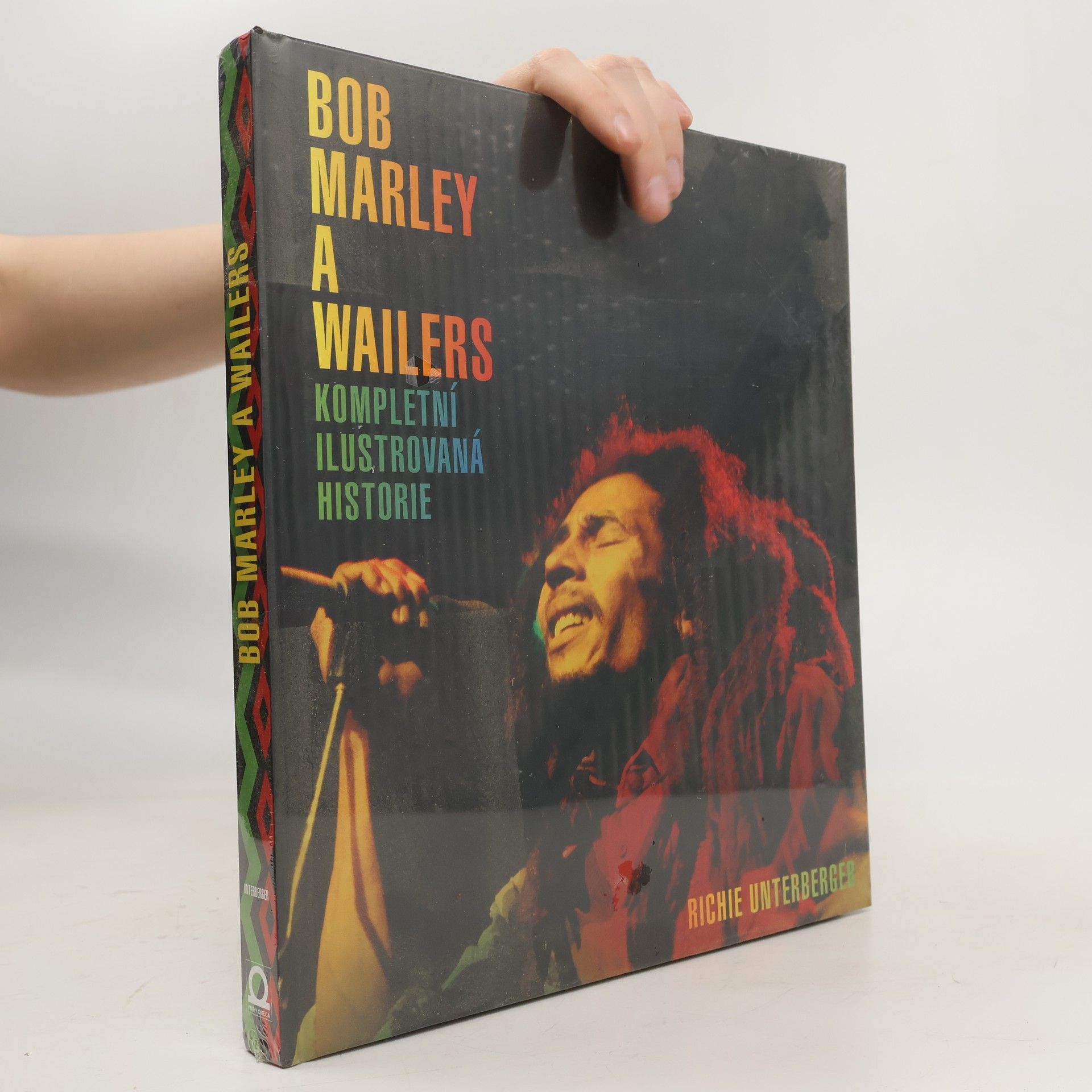 Richie Unterberger Bob Marley a Wailers. Kompletní ilustrovaná historie