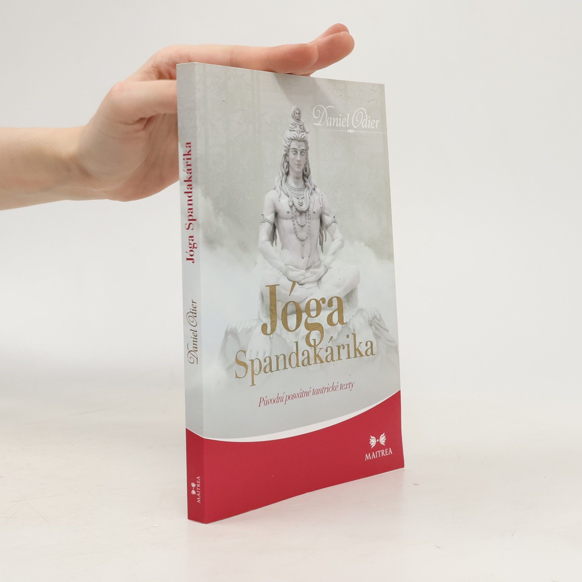 Daniel Odier Jóga Spandakárika. Původní posvátné tantrické texty