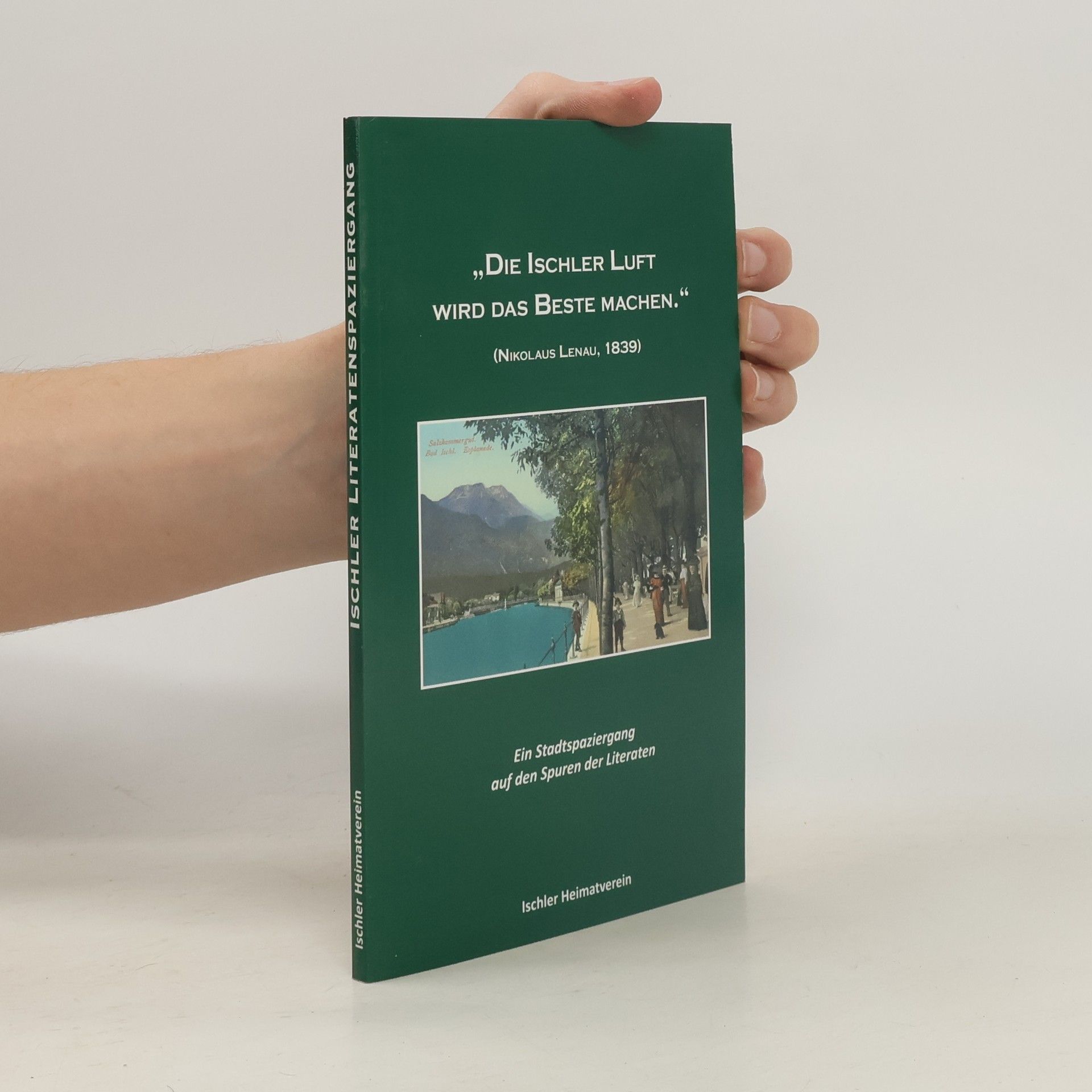 "Die Ischler Luft wird das Beste machen." (Nikolau Lenau, 1839)