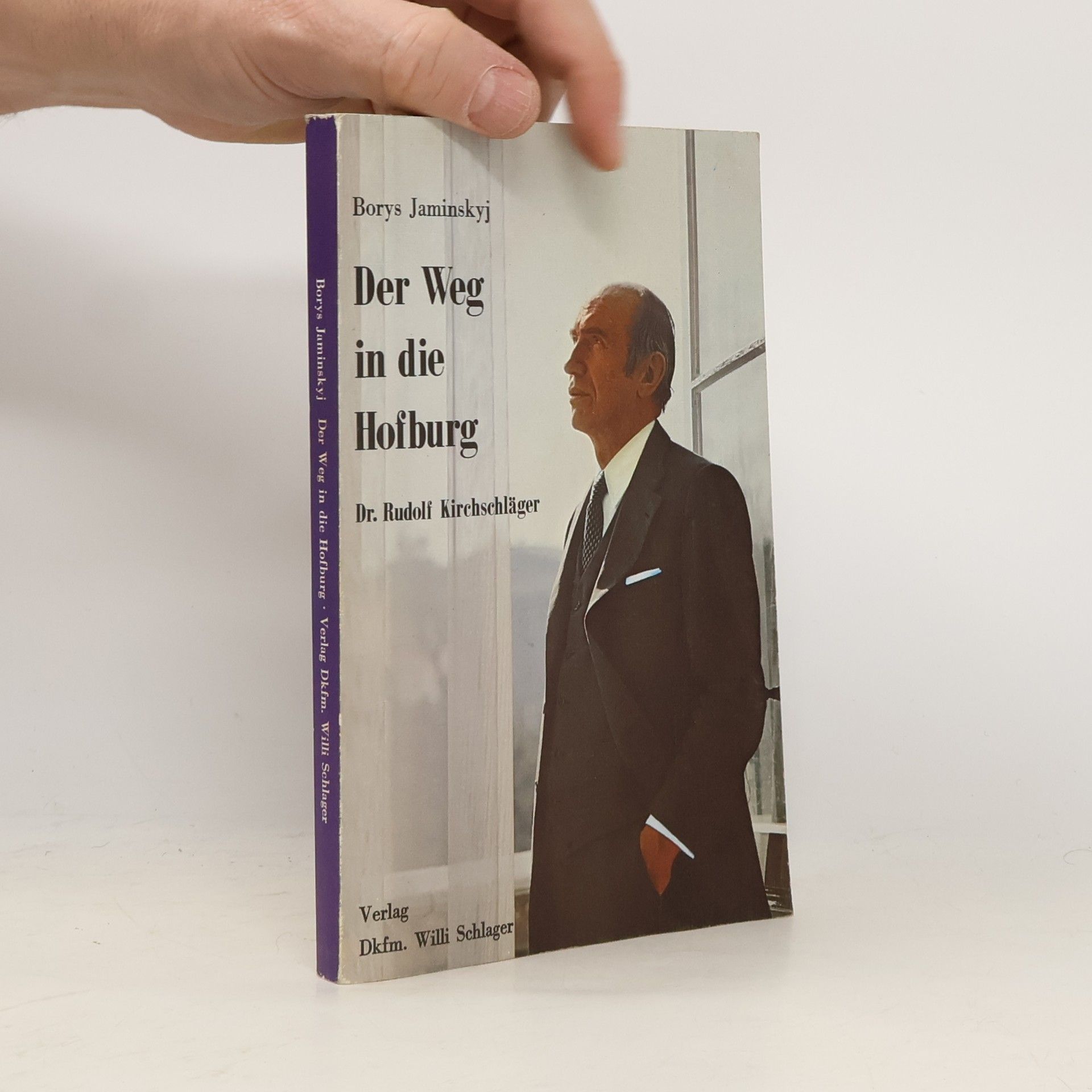 Borys Jaminskyj Der Weg in die Hofburg : Dr. Rudolf Kirchschläger