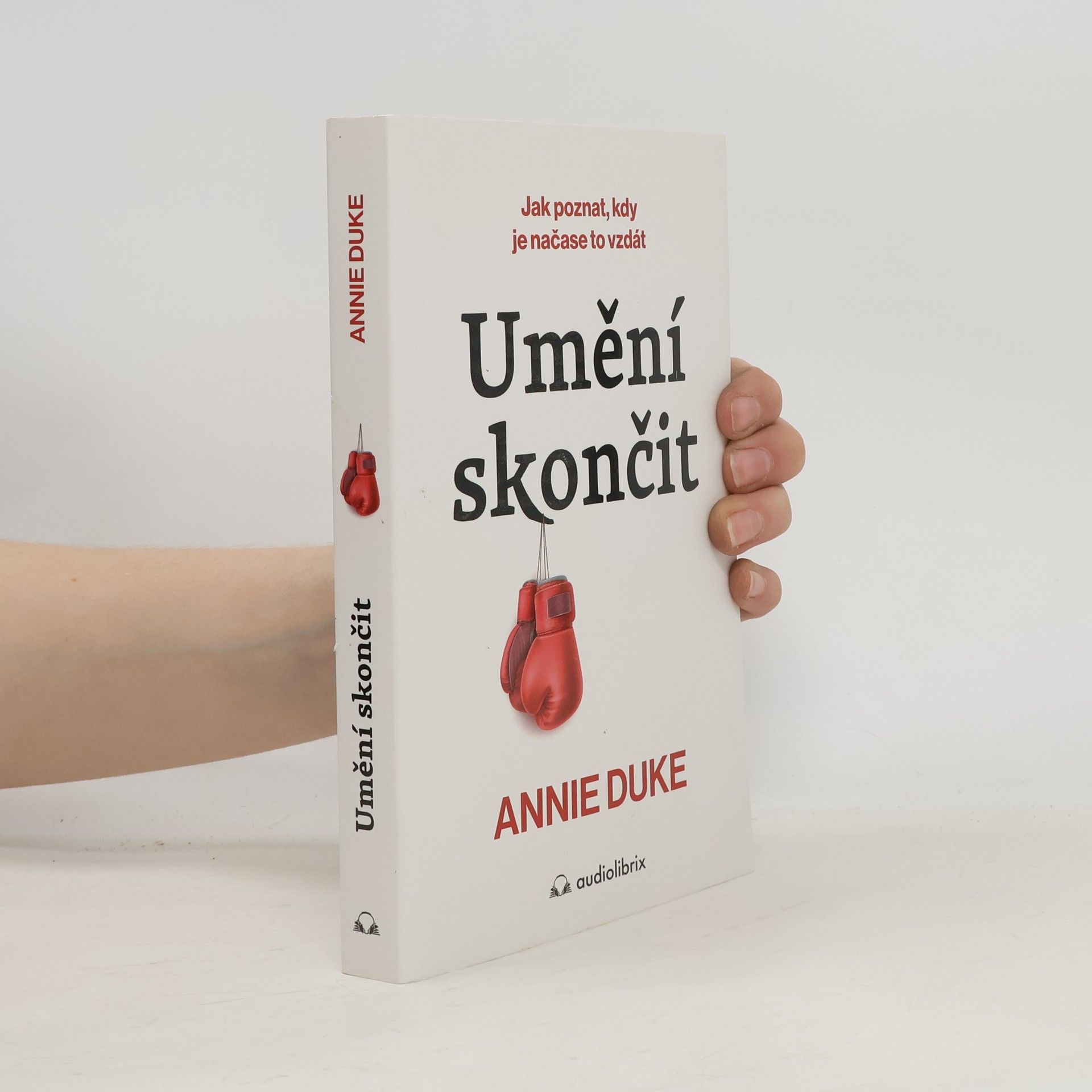 Annie Duke Umění skončit - Jak poznat, kdy je čas to vzdát