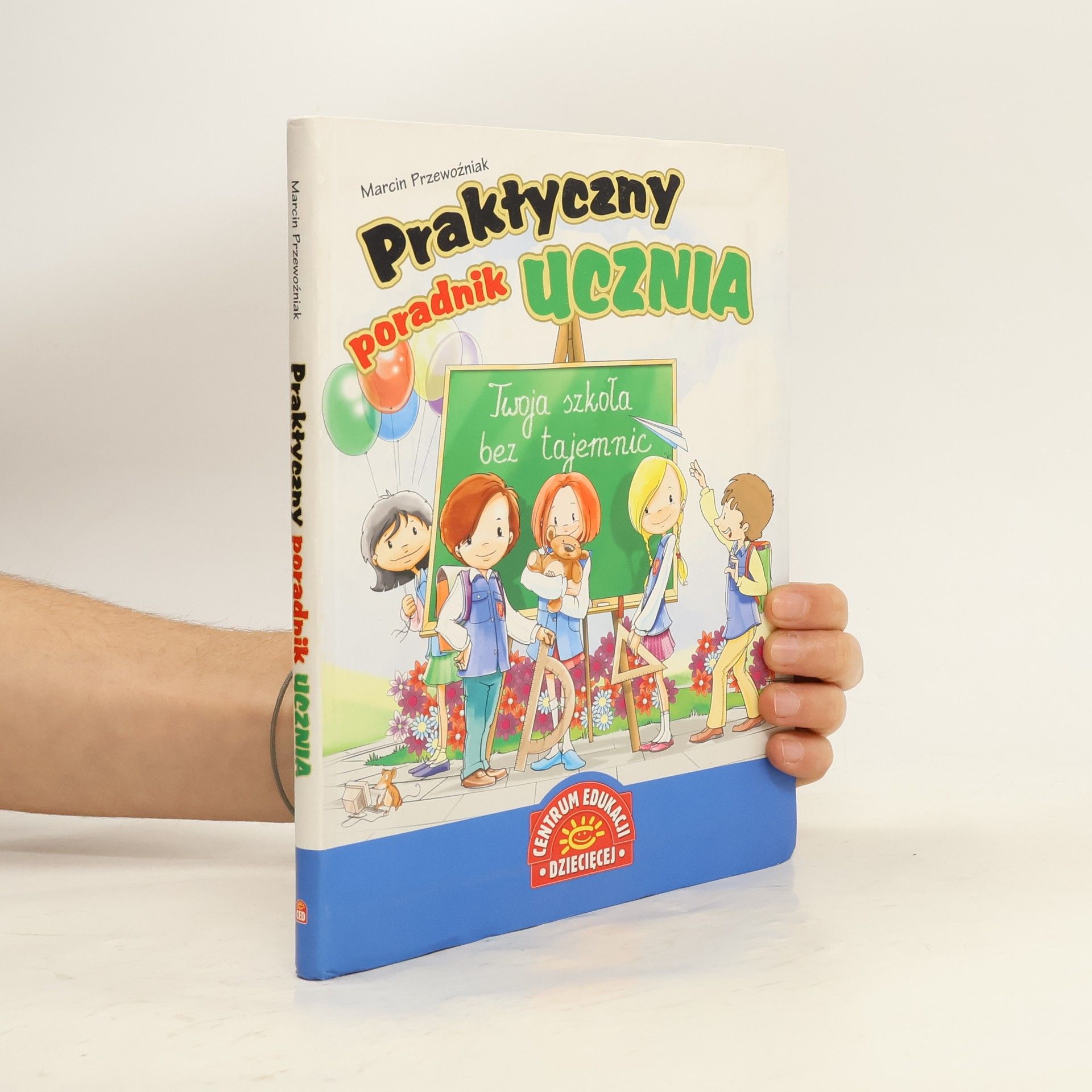 Marcin Przewoźniak Praktyczny poradnik ucznia Twoja szkoła bez tajemnic