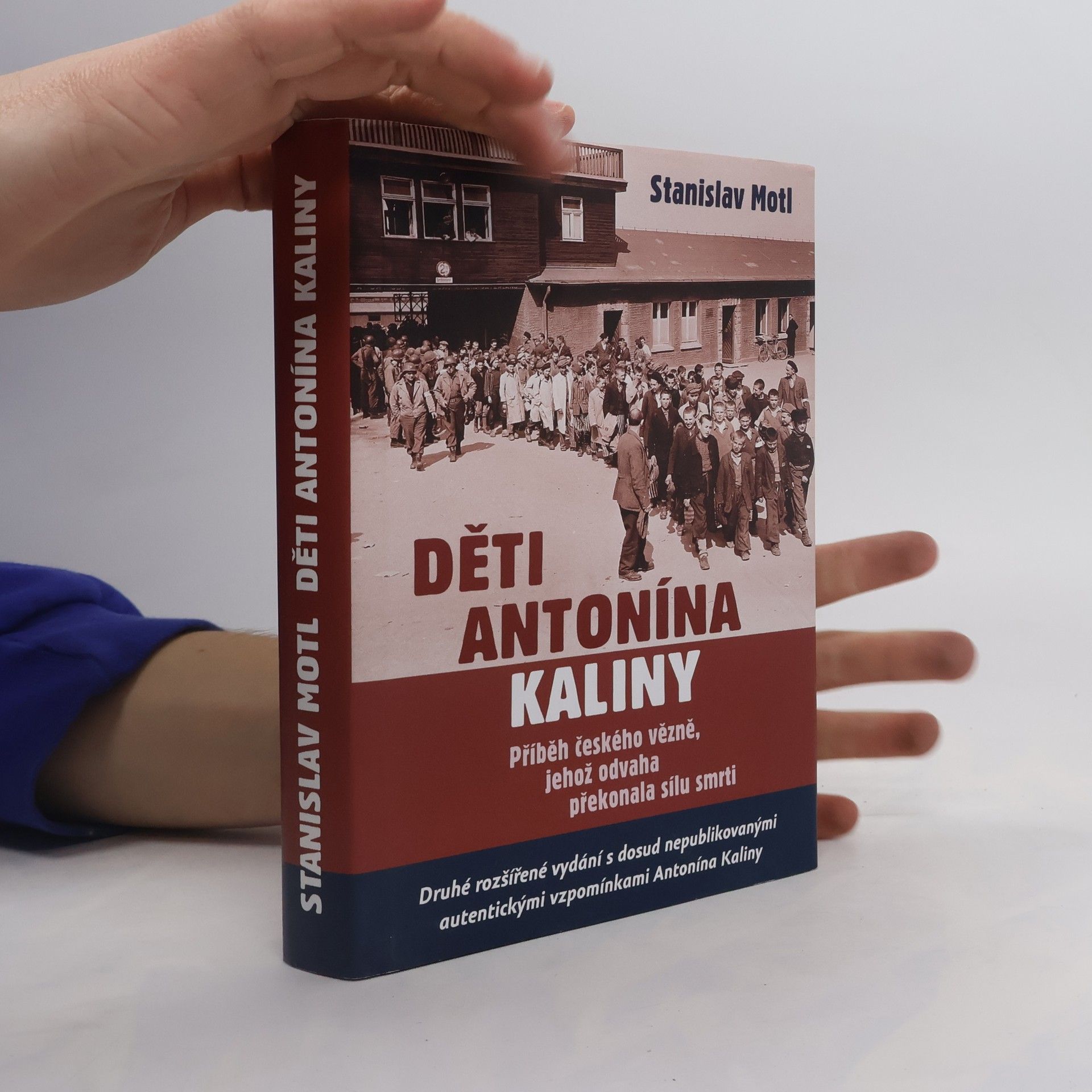 Stanislav Motl Děti Antonína Kaliny. Příběh českého vězně, jehož odvaha překonala sílu smrti